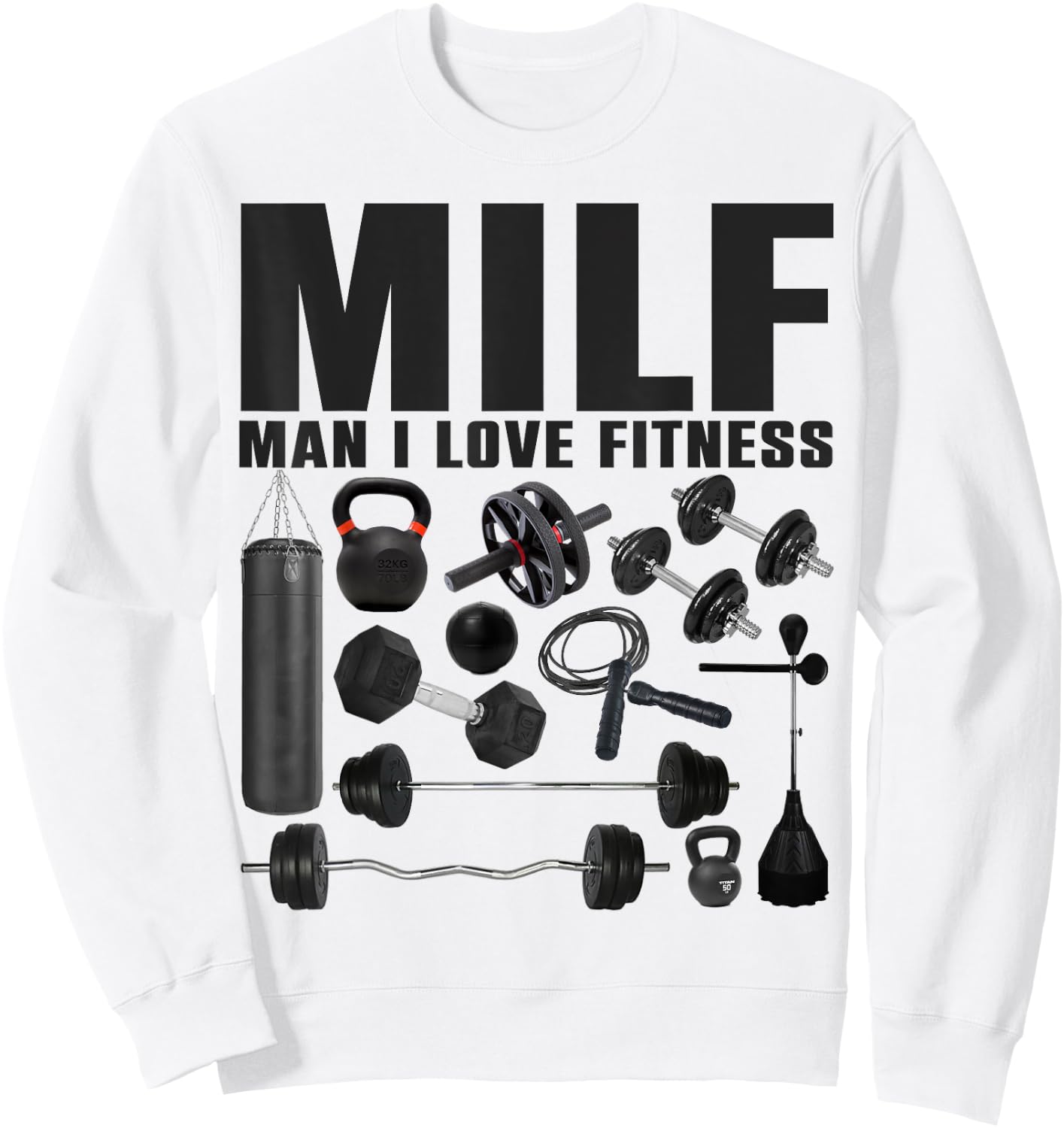 MILF Man I Love Fitness Funny Gym Fitness Sweatshirt - Sweatshirt | White