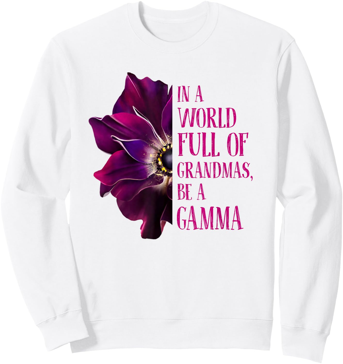 Anemone World Full Of Grandmas Be GAMMA Grandmas Gifts Sweatshirt - Sweatshirt | White