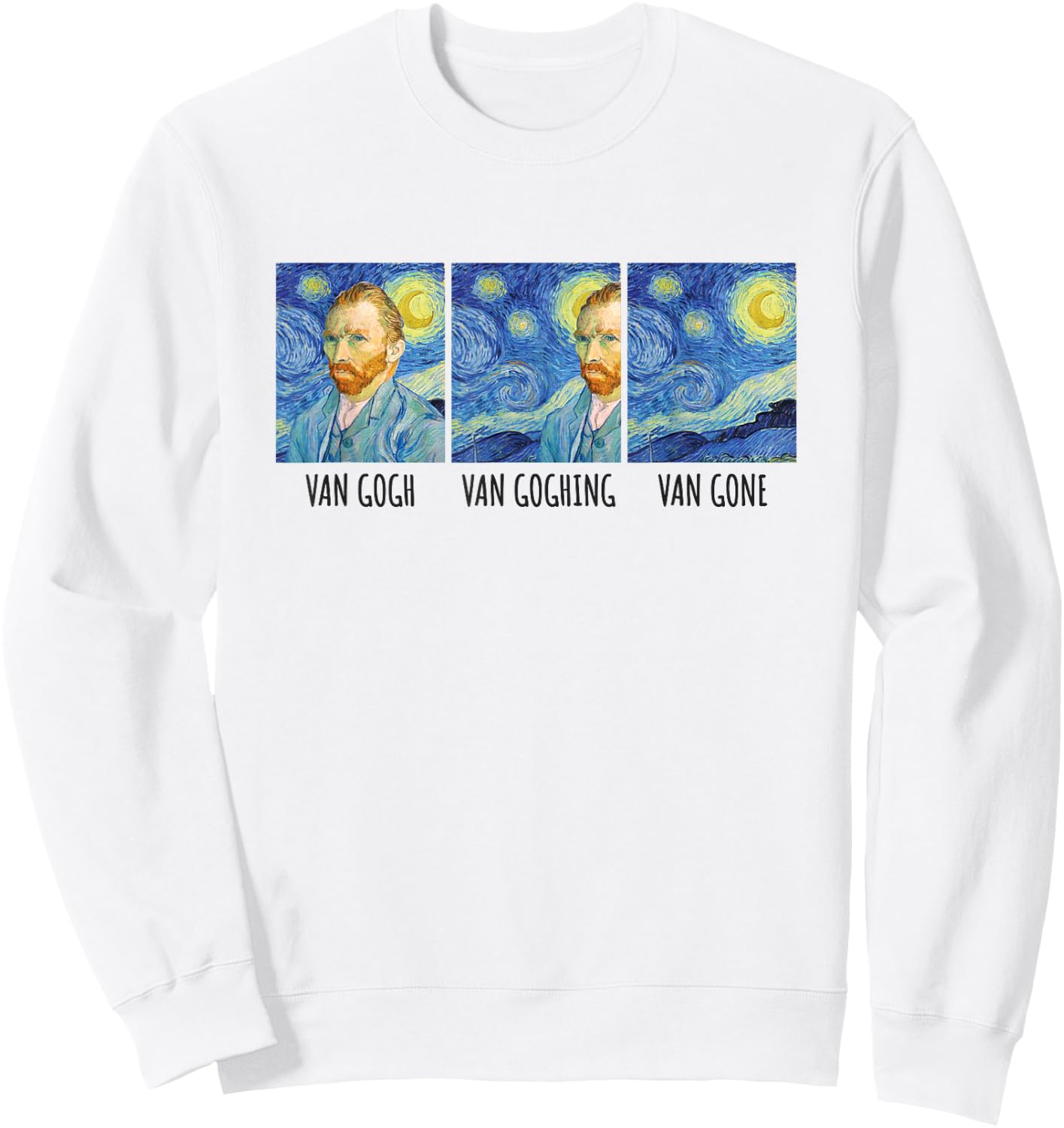 Funny Van Gogh Van Goghing Van Gone Fine Art Painting Joke Small Sweatshirt - Sweatshirt | White