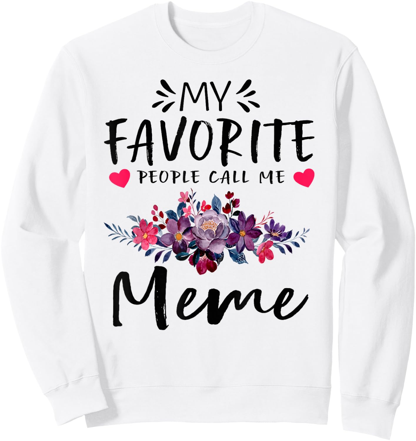 My Favorite People Call Me Meme Floral Mothers Day Sweatshirt - Sweatshirt | White