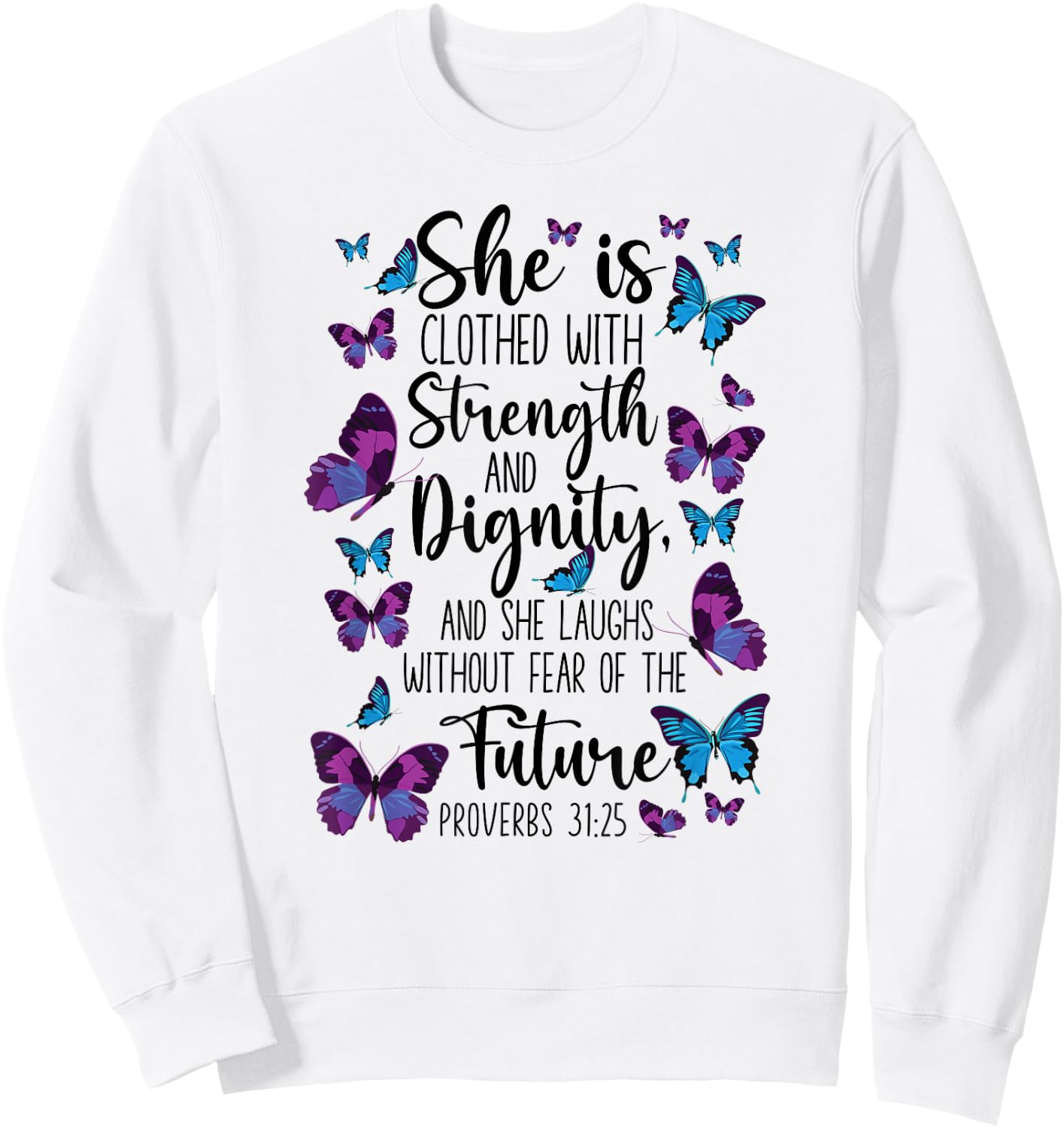 Christian Bible Verse Quote Butterfly Proverbs 31:25 Sweatshirt - Sweatshirt | White