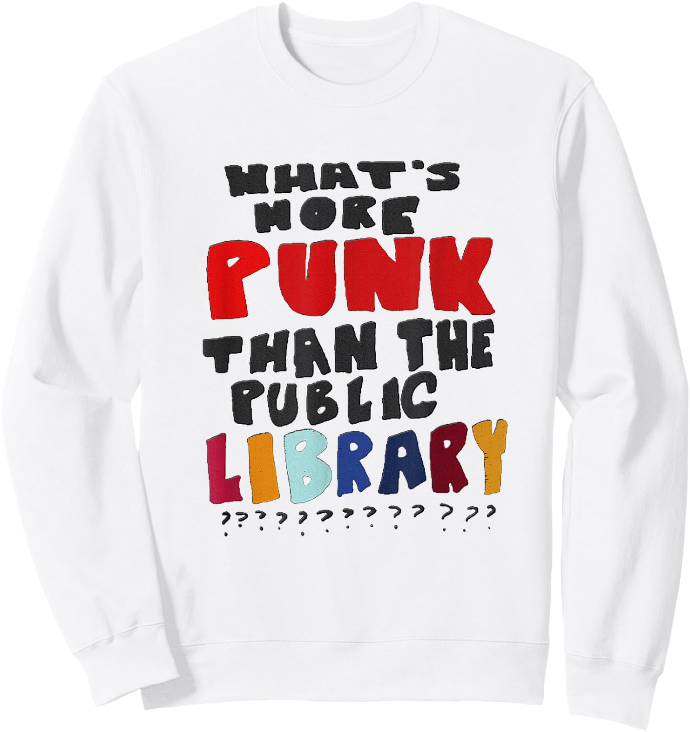 What's More Punk Than The Public Library Sweatshirt - Sweatshirt | White