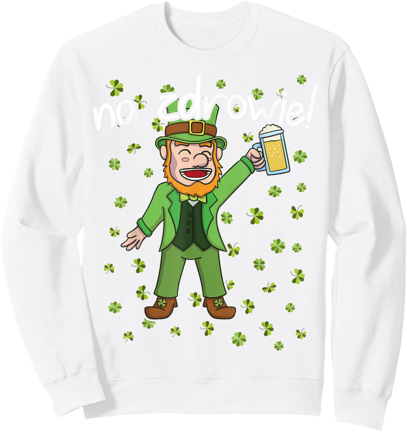 Na Zdrowie - Cheers in Polish St. Patricks Day Sweatshirt - Sweatshirt | White