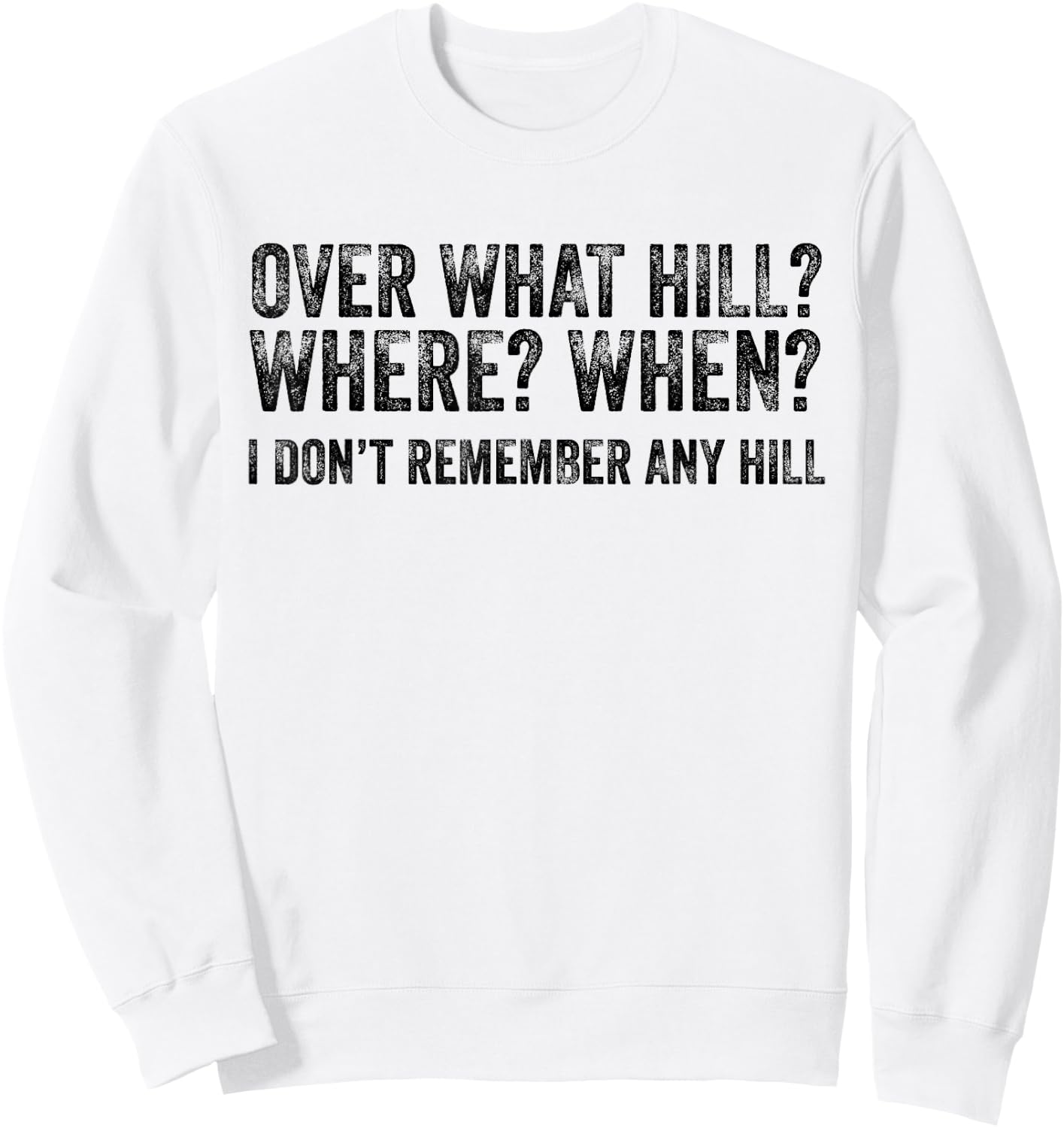 Over What Hill Where When Funny Birthday Gag Vintage Retro Sweatshirt - Sweatshirt | White