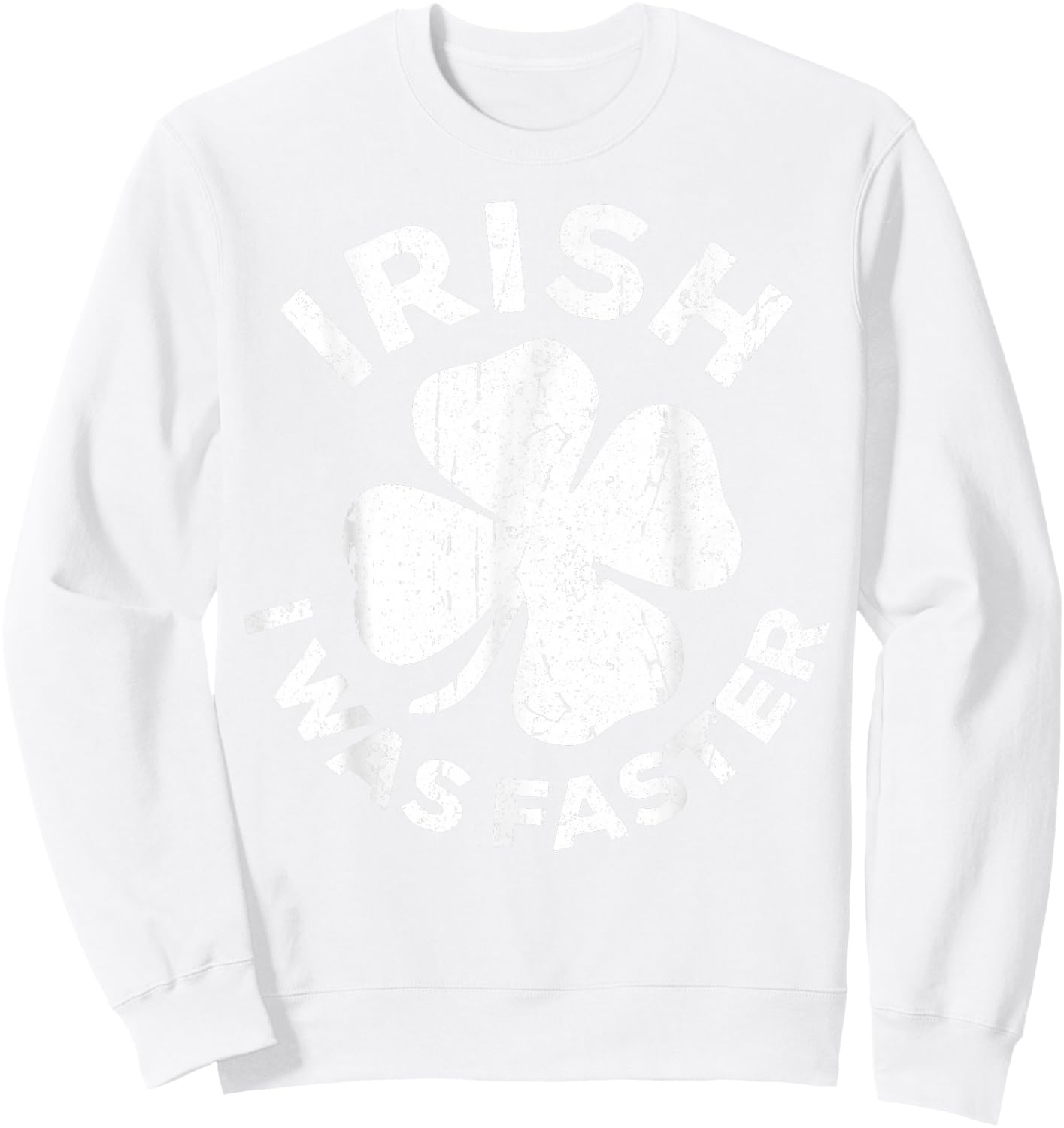 Irish I Was Faster Shirt Vintage Men Women St Patricks Day Sweatshirt - Sweatshirt | White