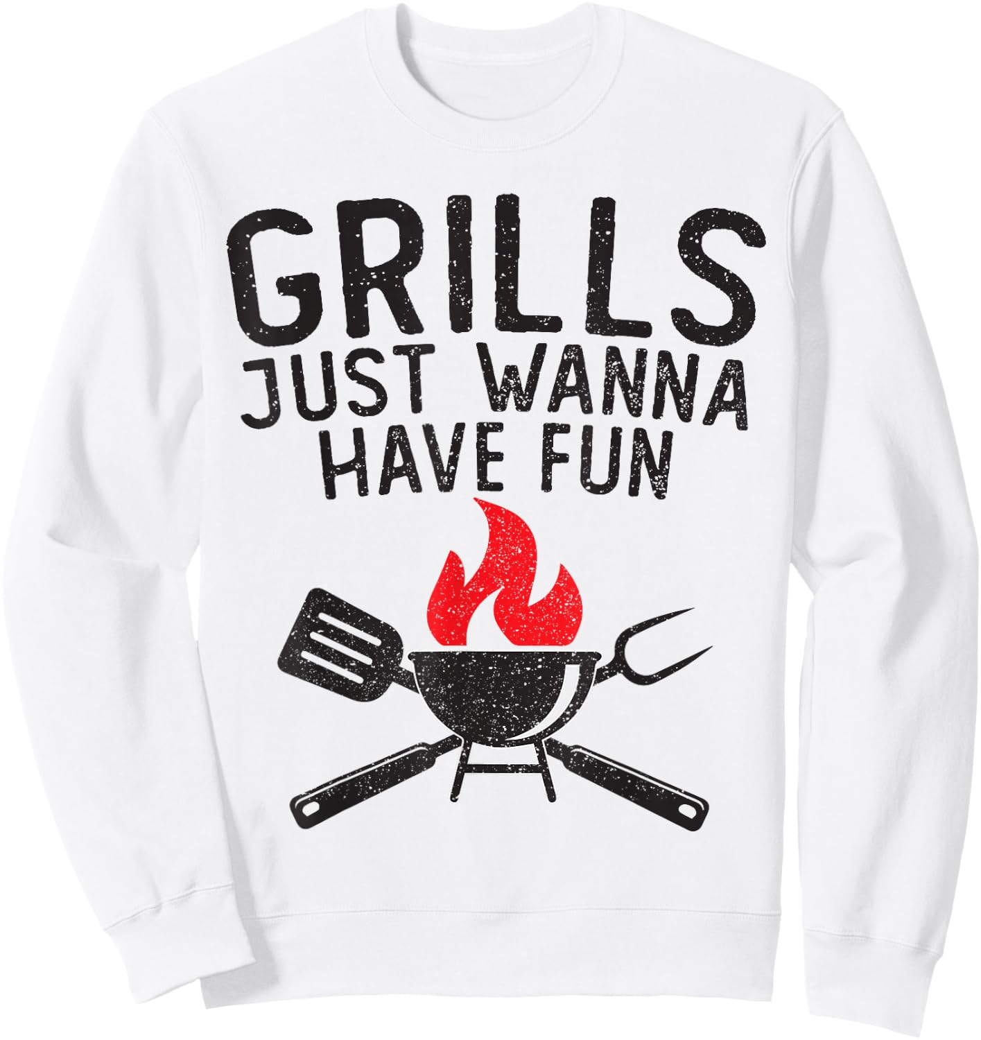 Grills Just Wanna Have Fun Funny Distressed Retro BBQ Sweatshirt - Sweatshirt | White