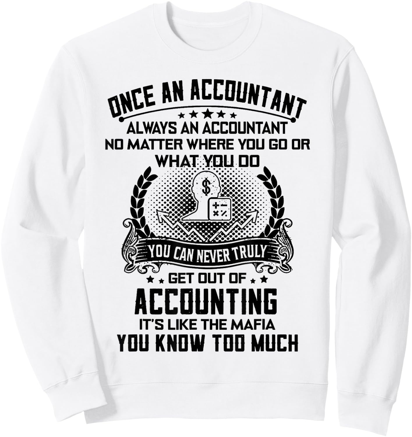 Once An Accountant Always An Accountant No Matter Sweatshirt - Sweatshirt | White