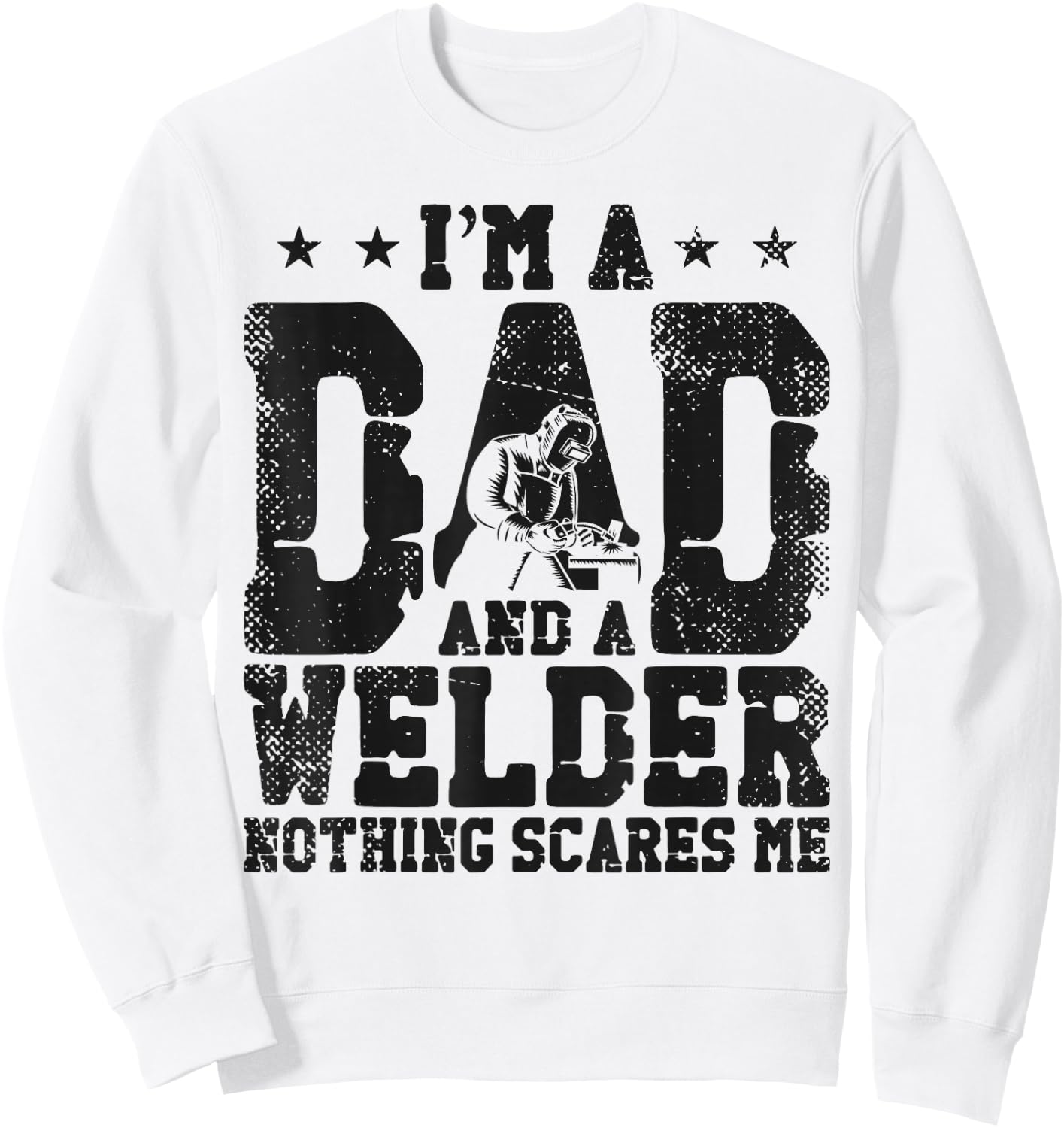 Welder Welding Dad Father Vintage I'm A Dad And A Welder Sweatshirt - Sweatshirt | White
