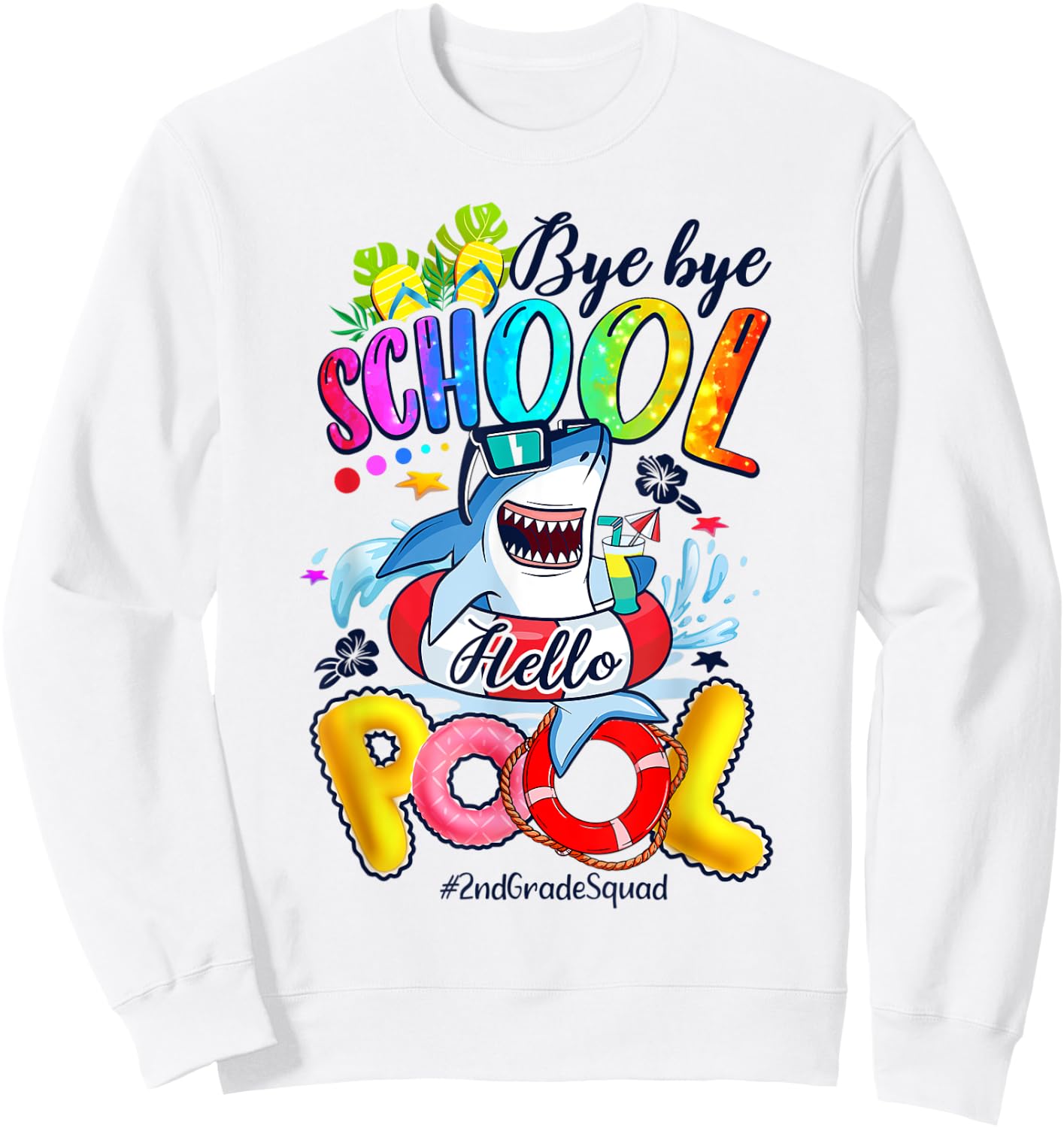 Bye Bye School Hello Shark Pool Summer Vibes #2ndGradeSquad Sweatshirt - Sweatshirt | White