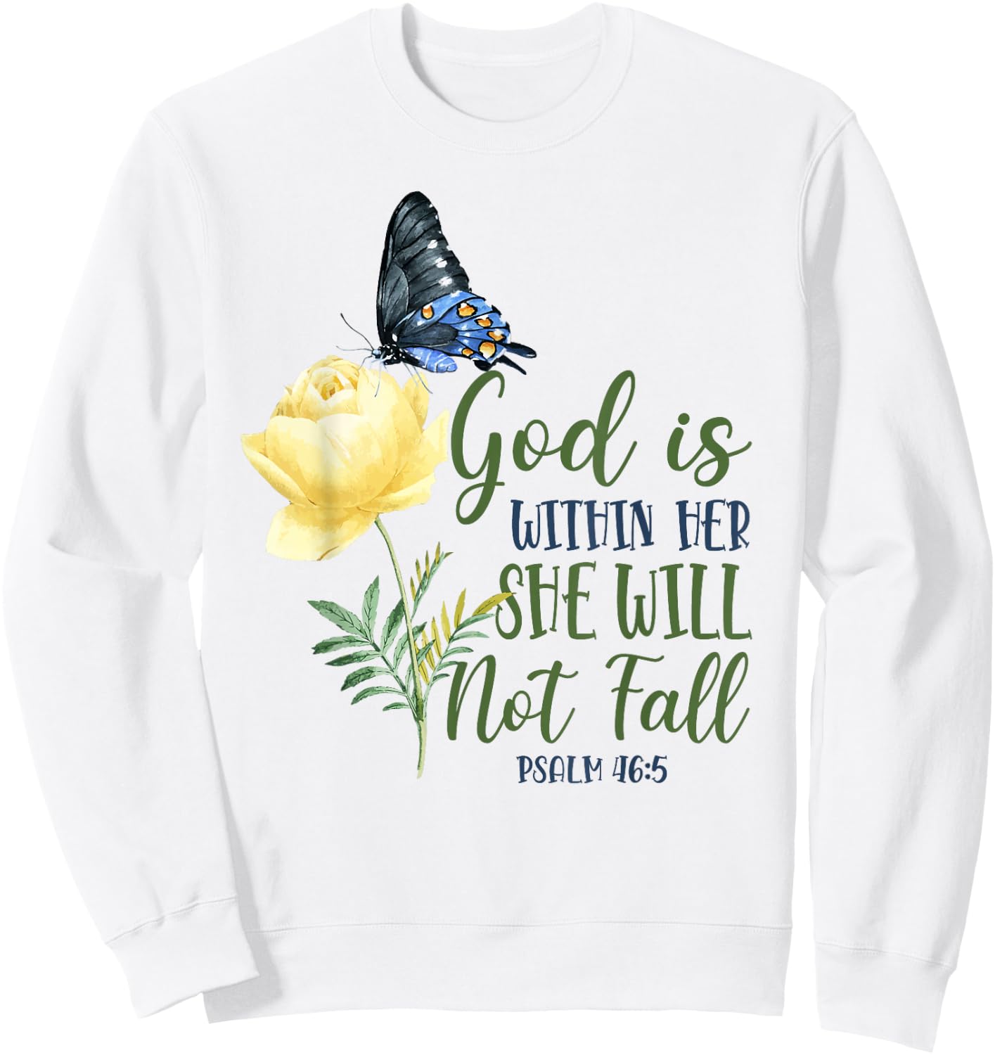 Christian Bible Verse Quote Butterfly Rose Flower Psalm 46:5 Sweatshirt - Sweatshirt | White