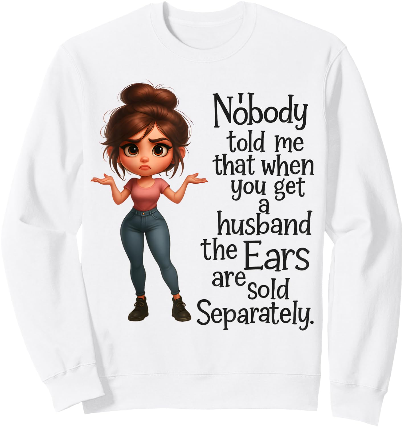 Nobody Told Me Husband's Ears Sold Separately Sweatshirt - Sweatshirt | White