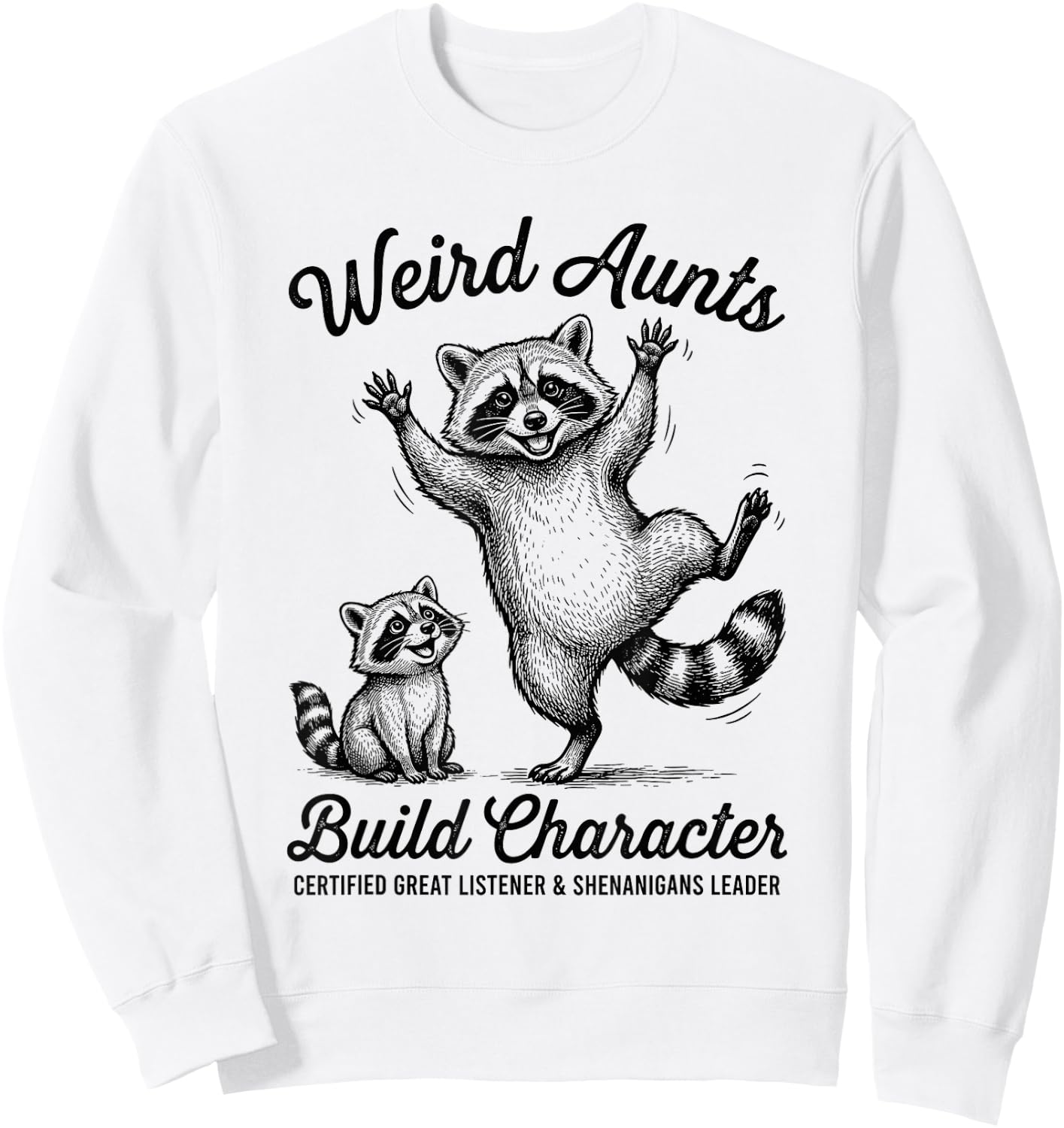 Weird Aunts Build Characters Funny Raccoon Auntie Design Sweatshirt - Sweatshirt | White