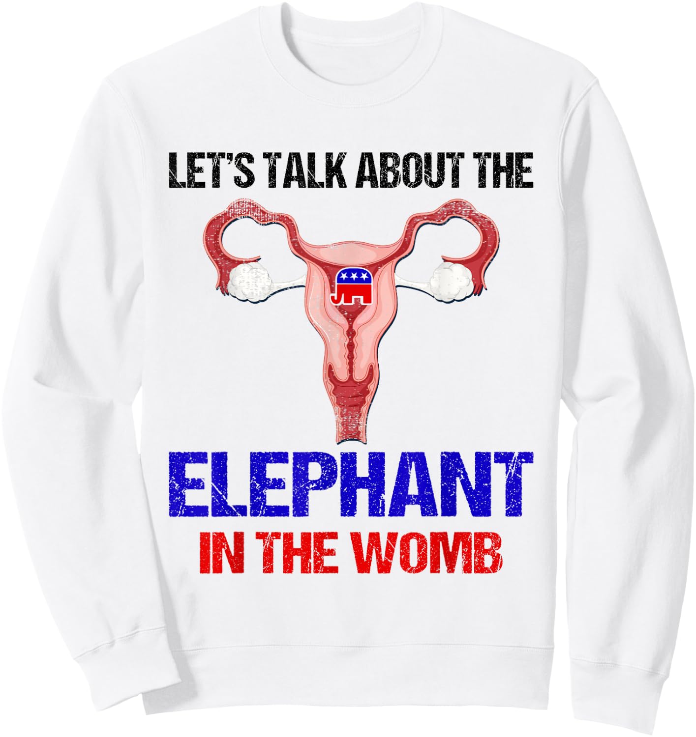 Let's Talk About The Elephant In The Womb Sweatshirt - Sweatshirt | White