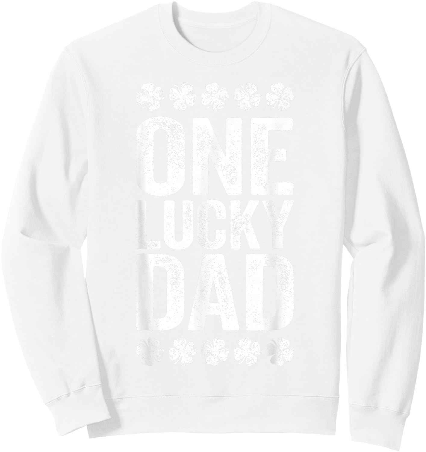 One Lucky Dad Shirt Funny Daddy Men Vintage St Patricks Day Sweatshirt - Sweatshirt | White