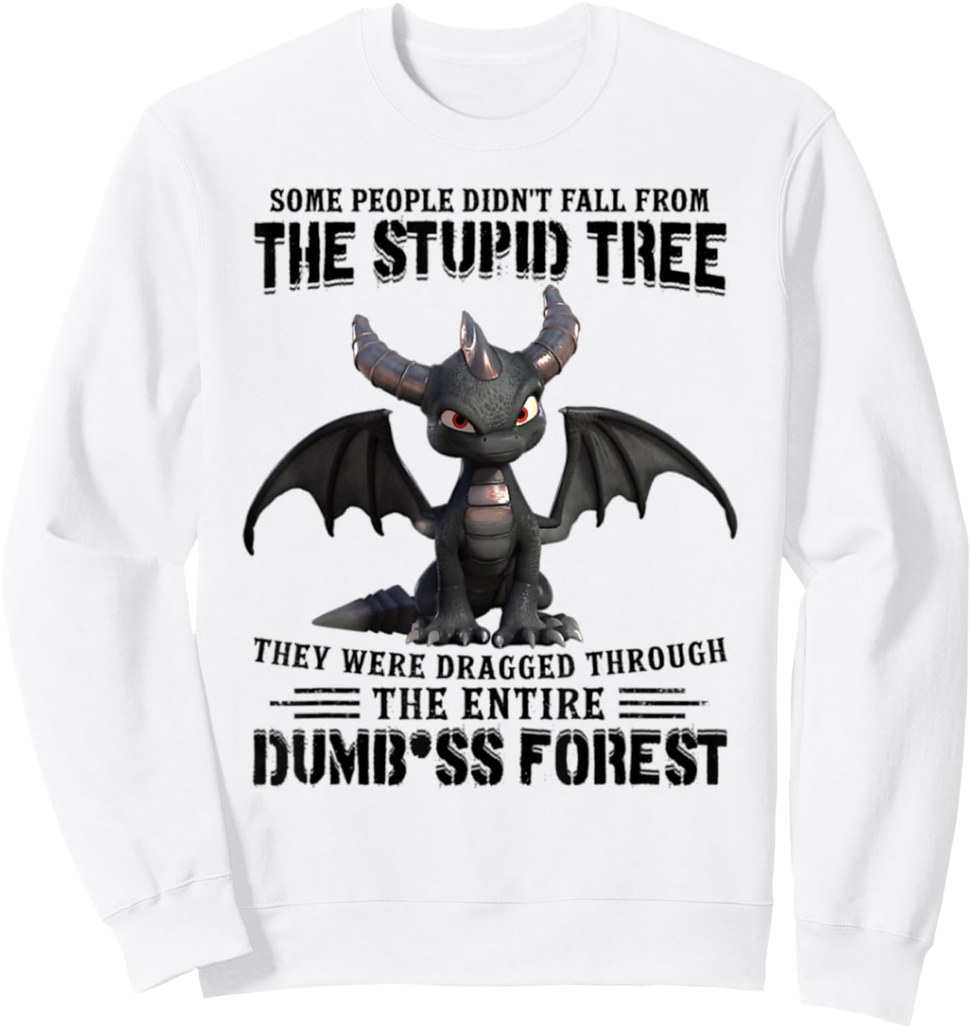 Some People Didn't Fall From The Stupid Tree - Cool Dragon Sweatshirt - Sweatshirt | White
