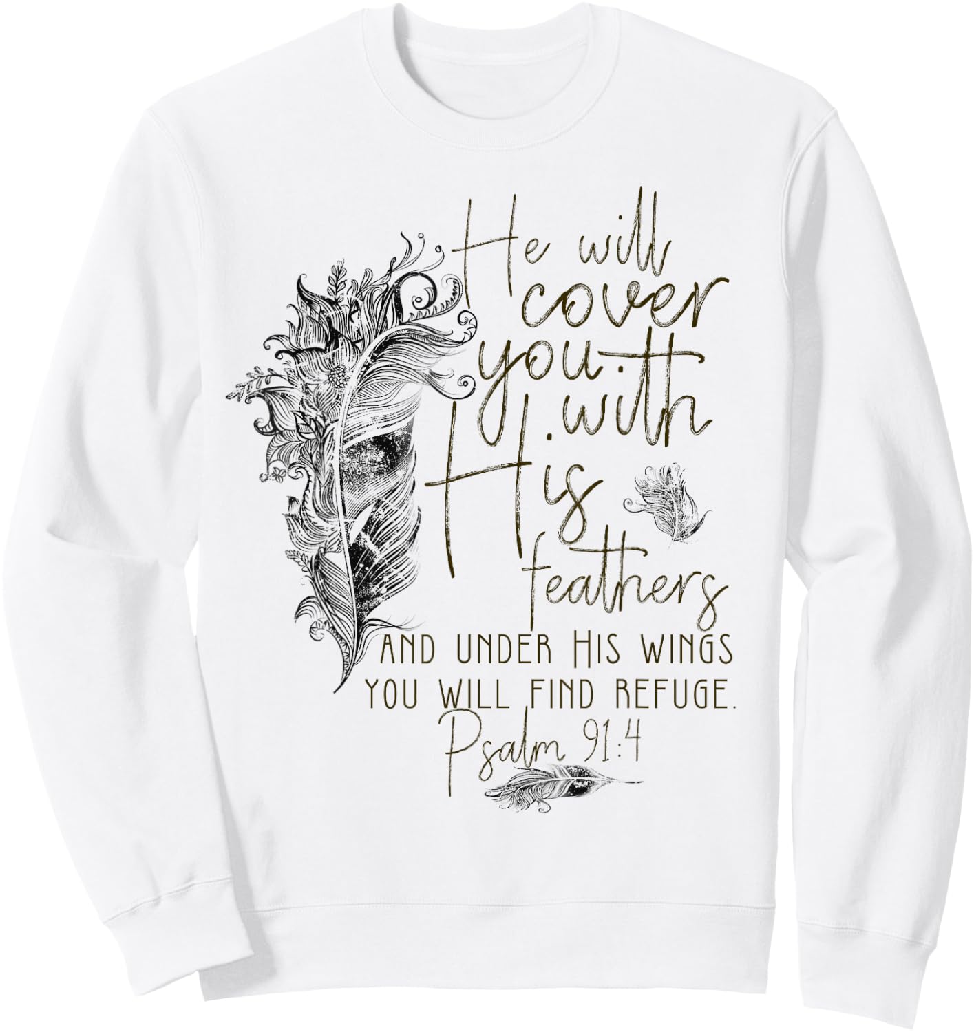 Psalm 91:4 He'll Cover You with His Feathers Bible Verse Sweatshirt - Sweatshirt | White