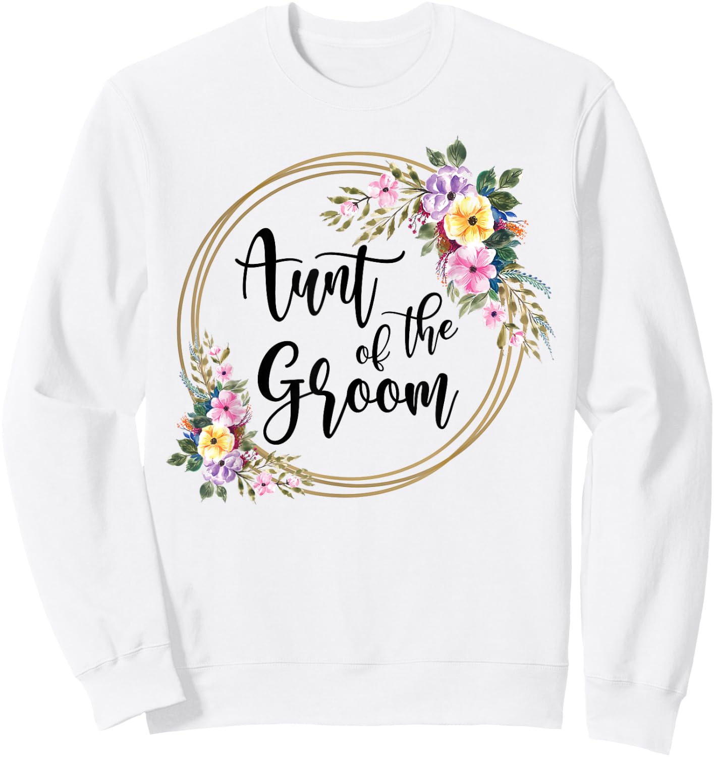 Aunt Of The Groom Aunt Flowers Auntie Of The Groom Sweatshirt - Sweatshirt | White