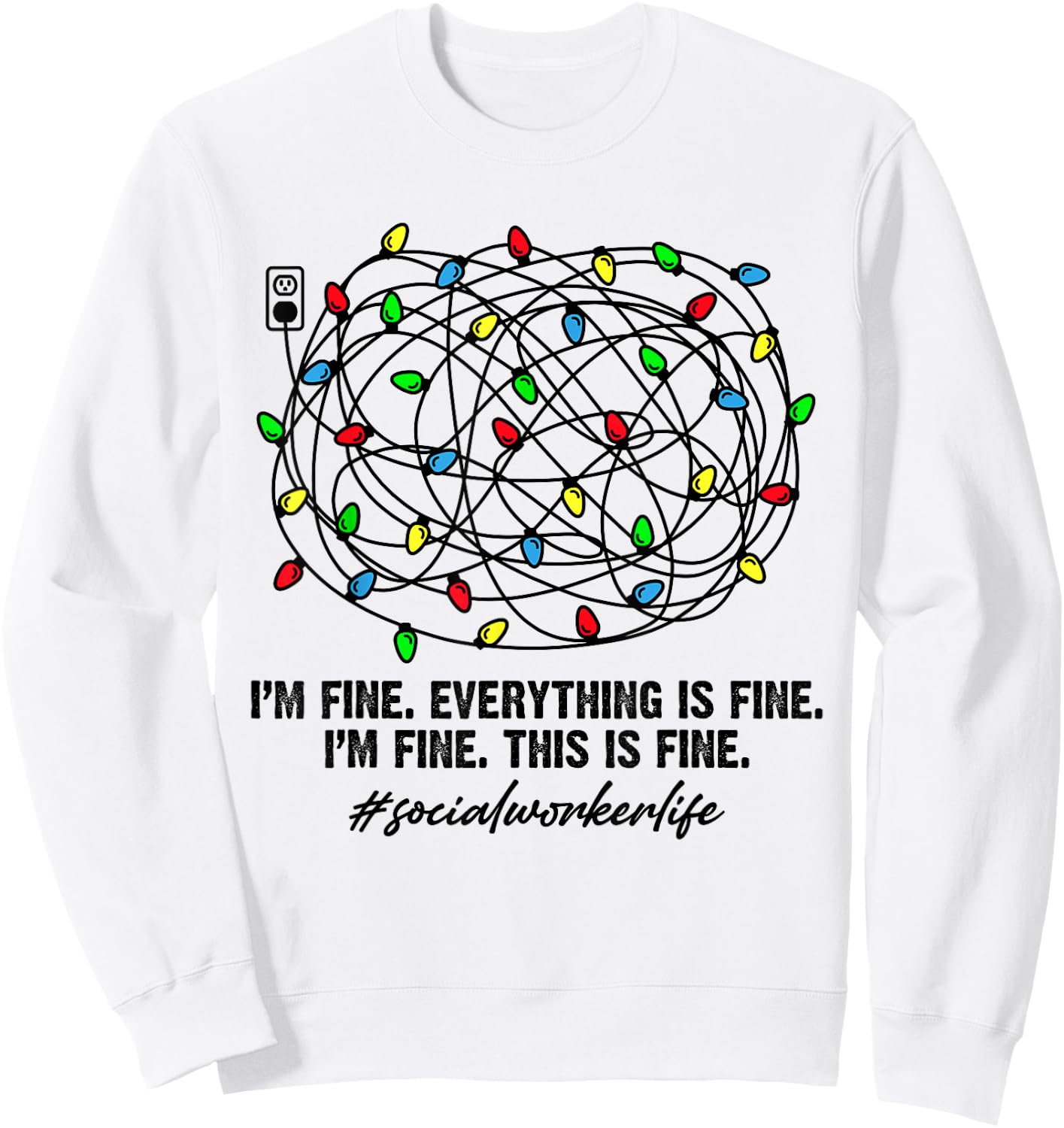 Social Worker Christmas Light I'm Fine Everything Is Fine Sweatshirt - Sweatshirt | White