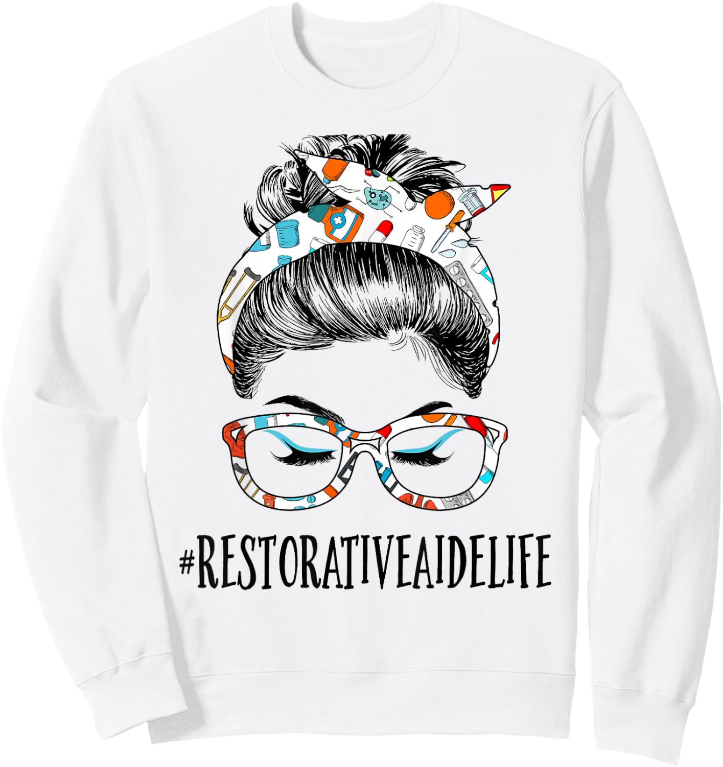Restorative Aide Life Messy Hair Woman Bun Healthcare Sweatshirt - Sweatshirt | White