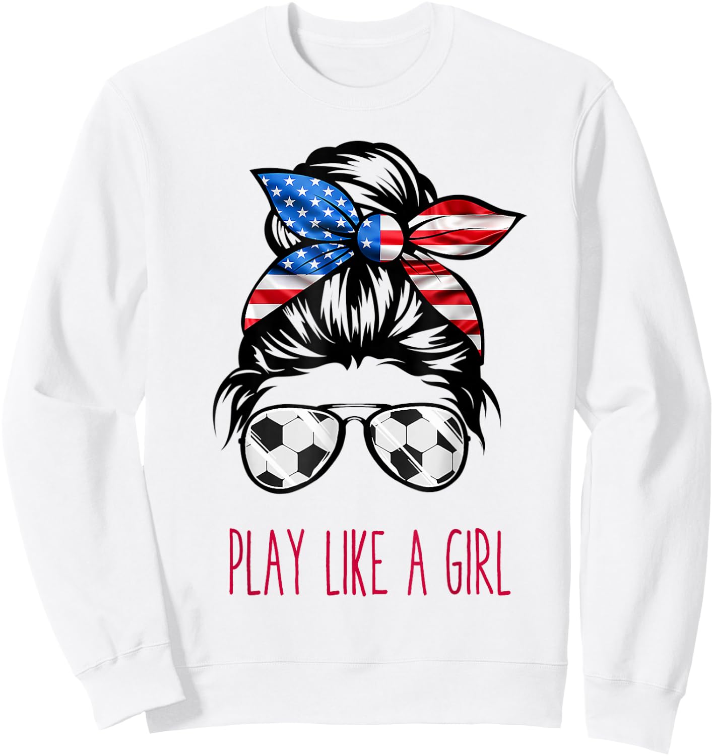 Play Like A Girl USA Women Soccer Funny Sweatshirt - Sweatshirt | White