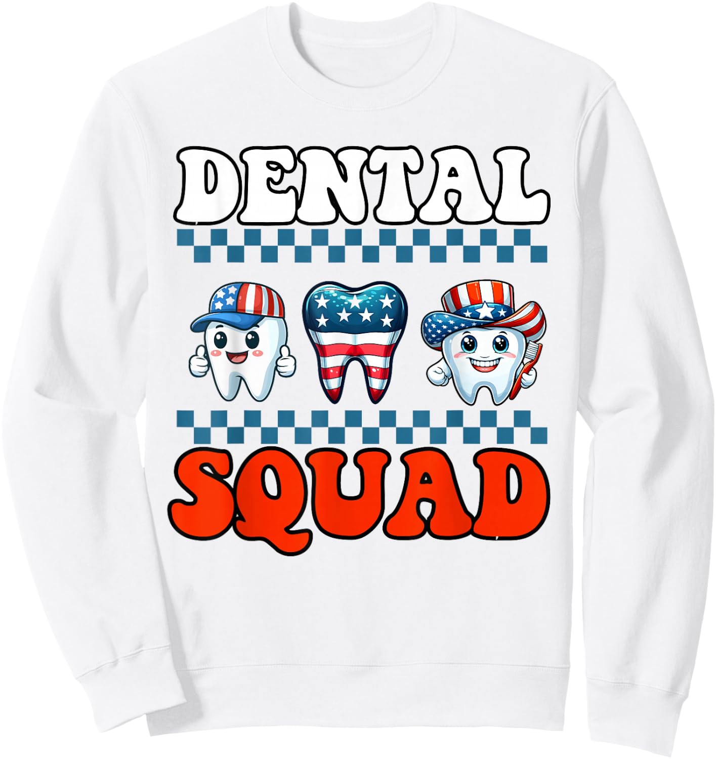 4th Of July American Dental Squad US Flag Patriotic Dentist Sweatshirt - Sweatshirt | White