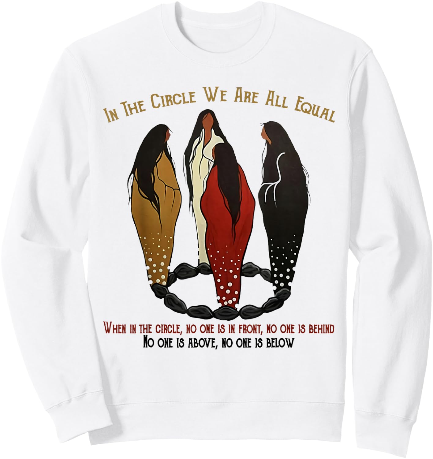 Native American Woman In The Circle We Are All Equal Sweatshirt - Sweatshirt | White