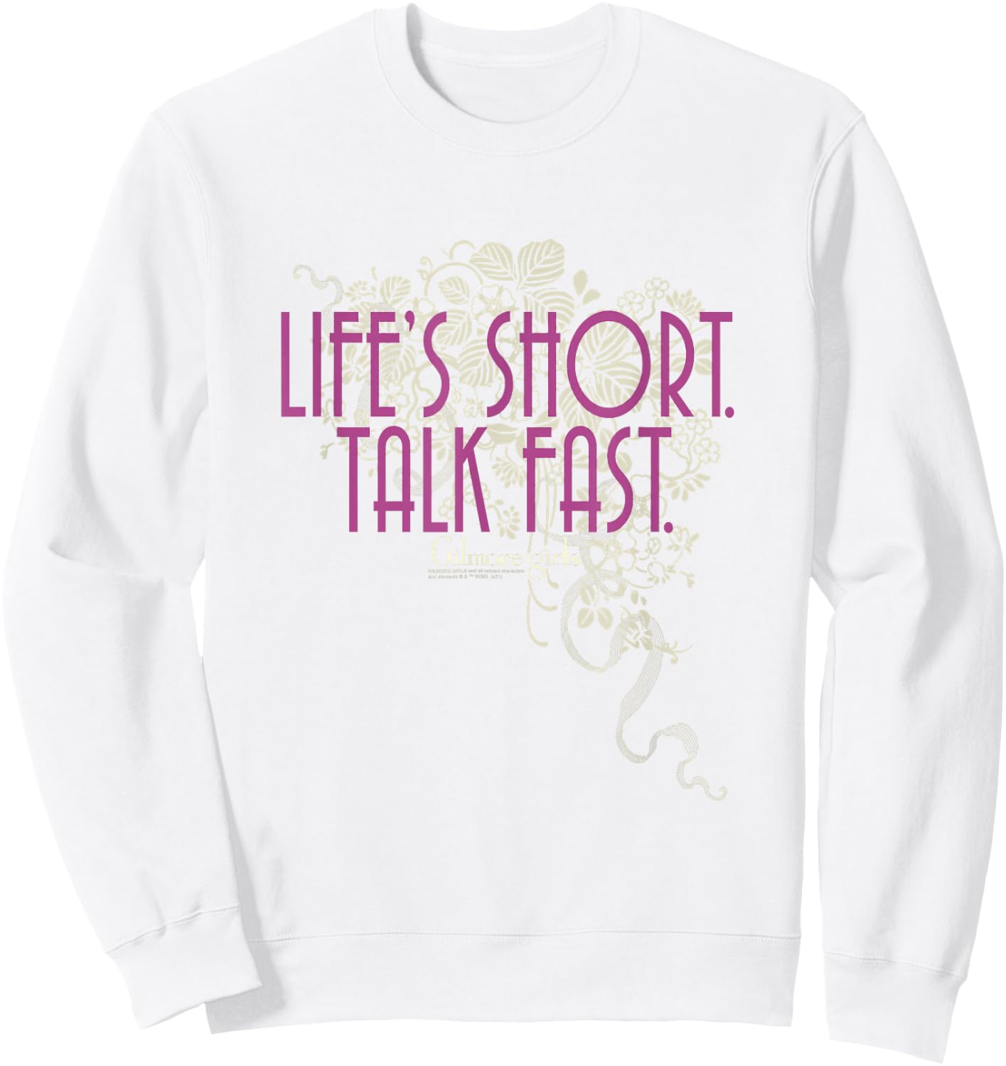 Gilmore Girls Life's Short Talk Fast Dainty Floral TV Show Sweatshirt - Sweatshirt | White