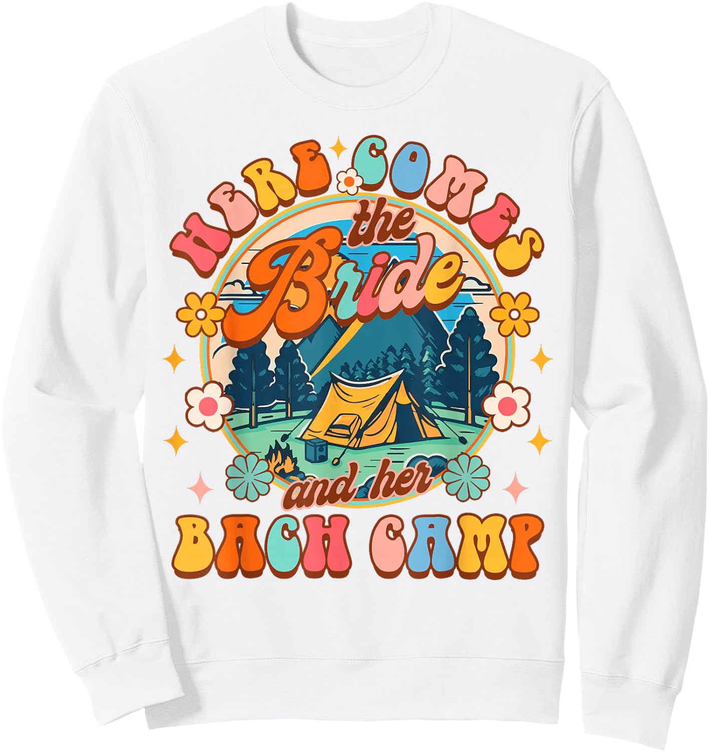 Camping Bachelorette Here Comes The Bride & Her Bach Camp Sweatshirt - Sweatshirt | White