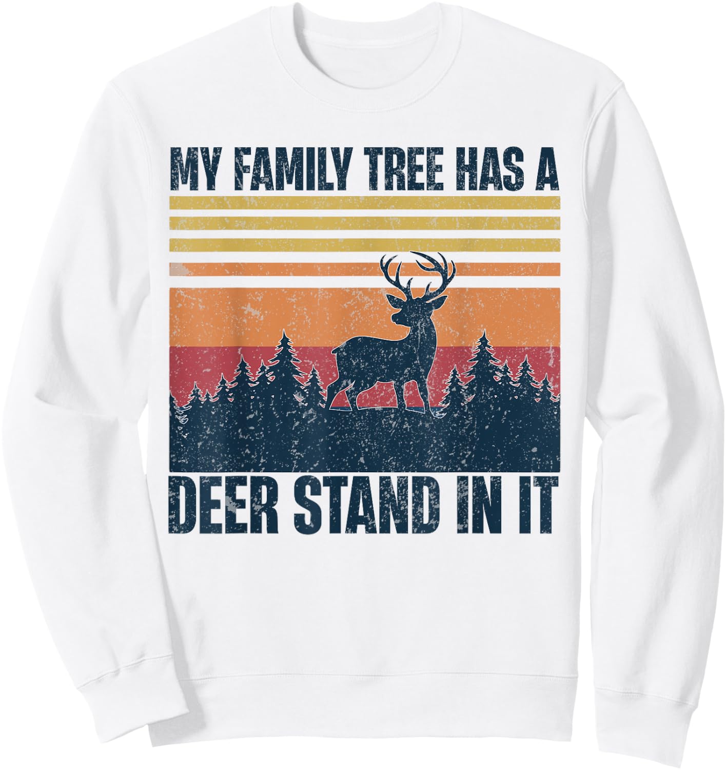 My Family Tree Has A Deer Stand In It Vintage Deer Hunting Sweatshirt - Sweatshirt | White