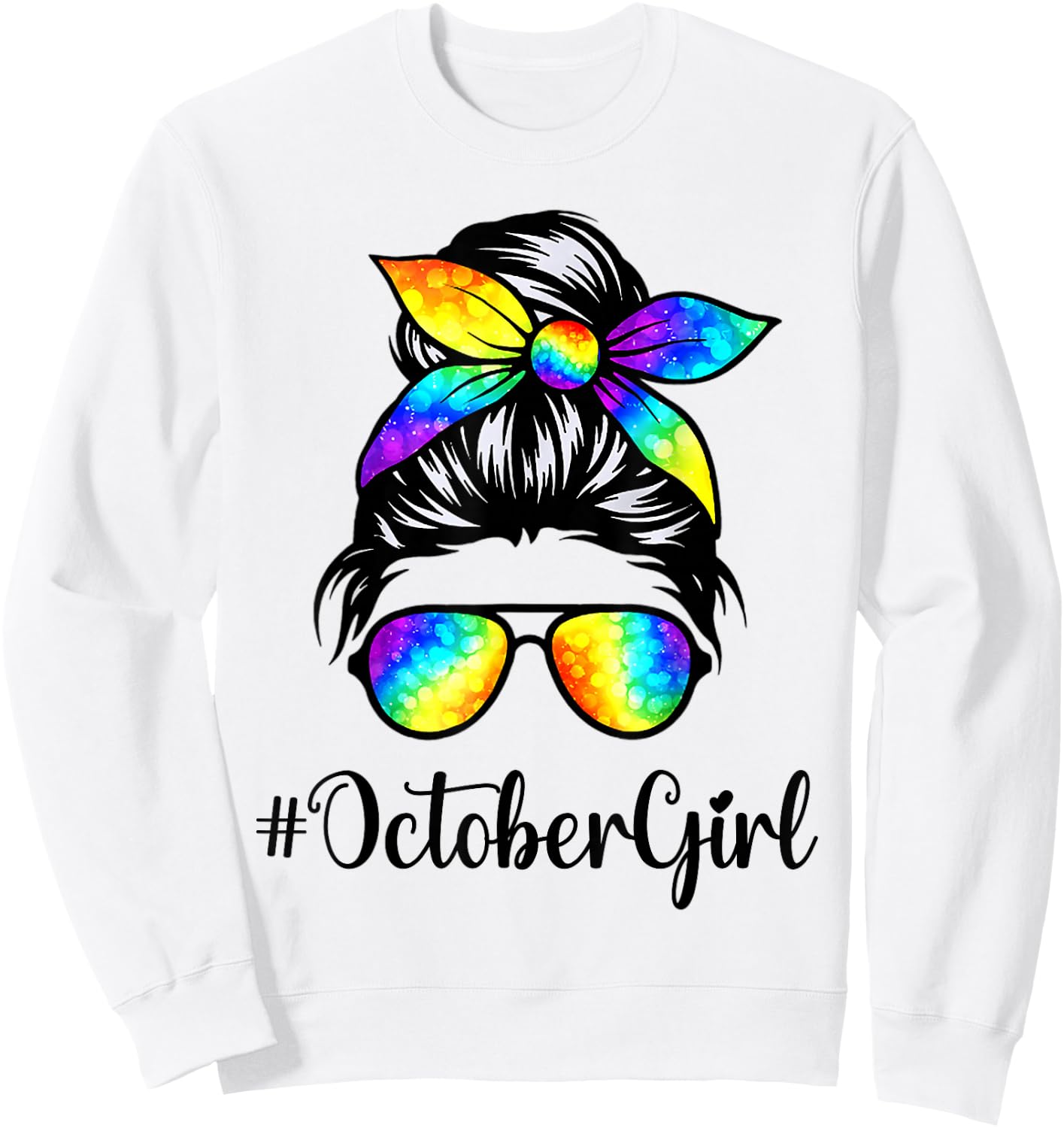 October Girl Birthday Women Face Wink Eye Messy Bun Tie Dye Sweatshirt - Sweatshirt | White
