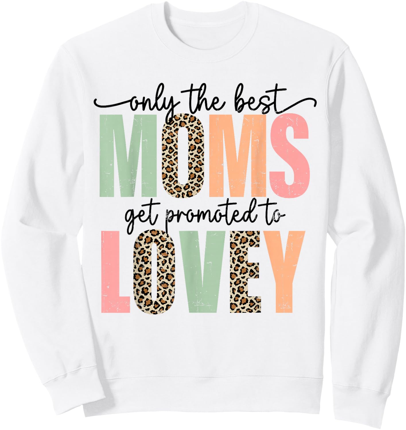 Best Moms Get Promoted to LOVEY leopard mother's day Sweatshirt - Sweatshirt | White