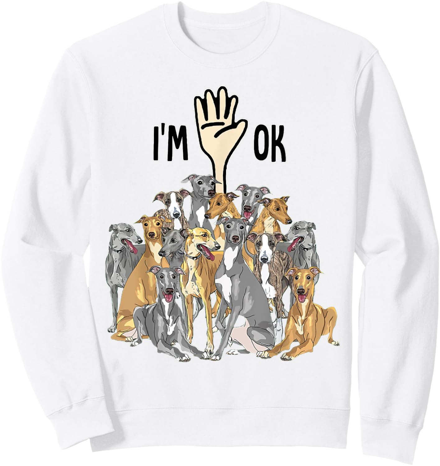 Full Of Greyhounds I‘m Ok Gift Greyhound Lovers Sweatshirt - Sweatshirt | White
