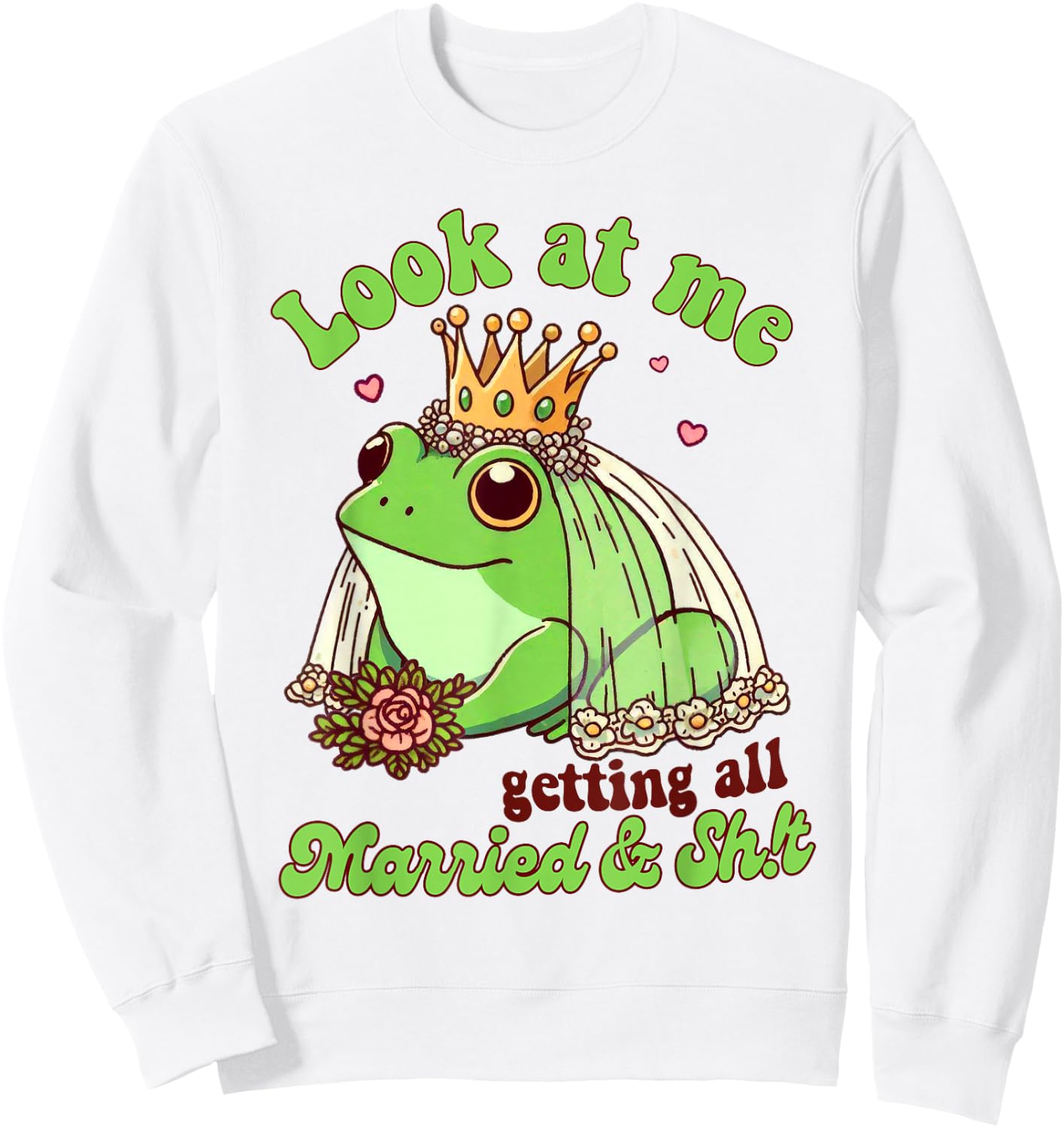 Wedding Bachelorette Frog Bride Look Me Getting All Married Sweatshirt - Sweatshirt | White
