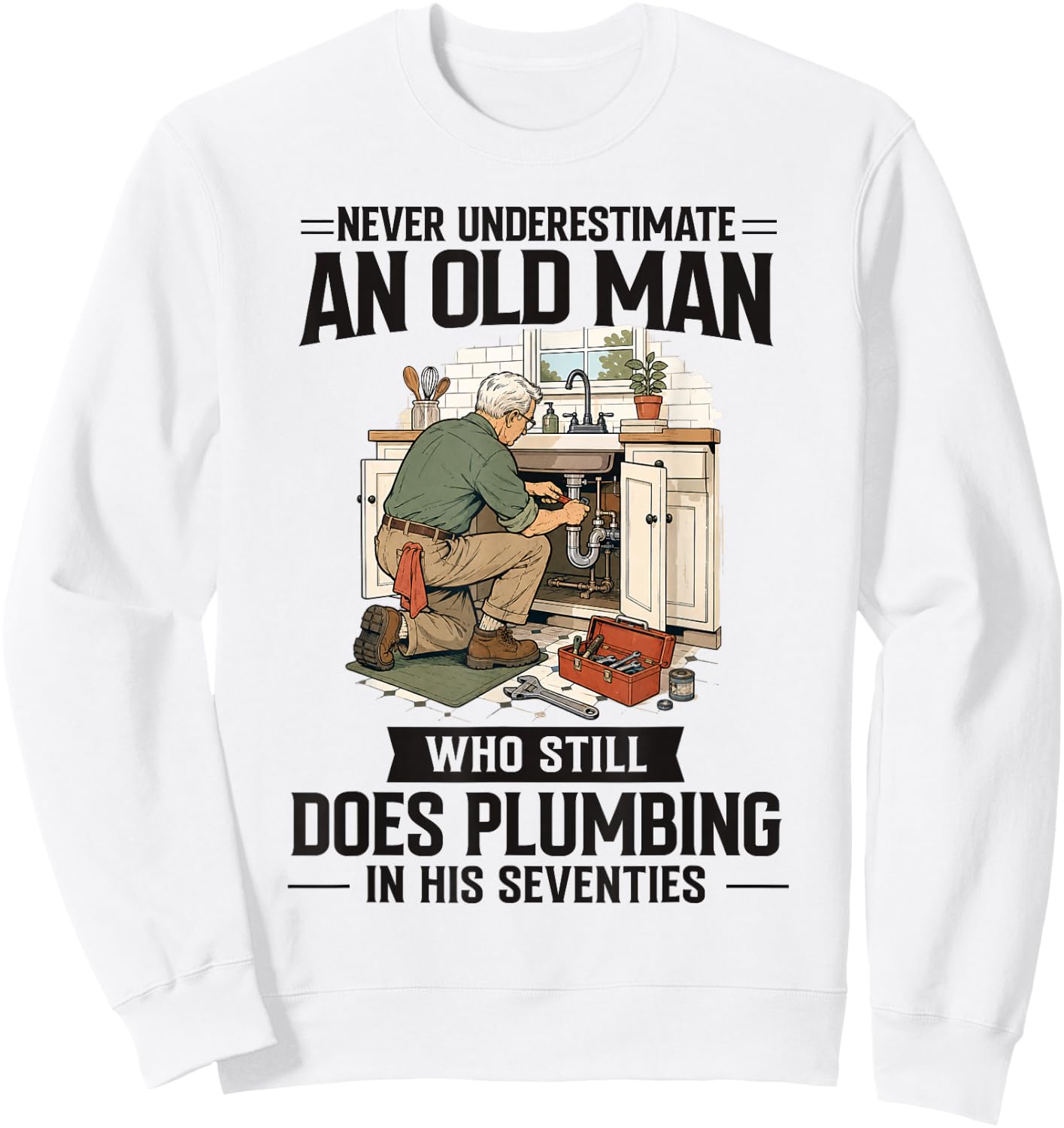 70th Birthday Plumber Who Does Plumbing in His Seventies Sweatshirt - Sweatshirt | White