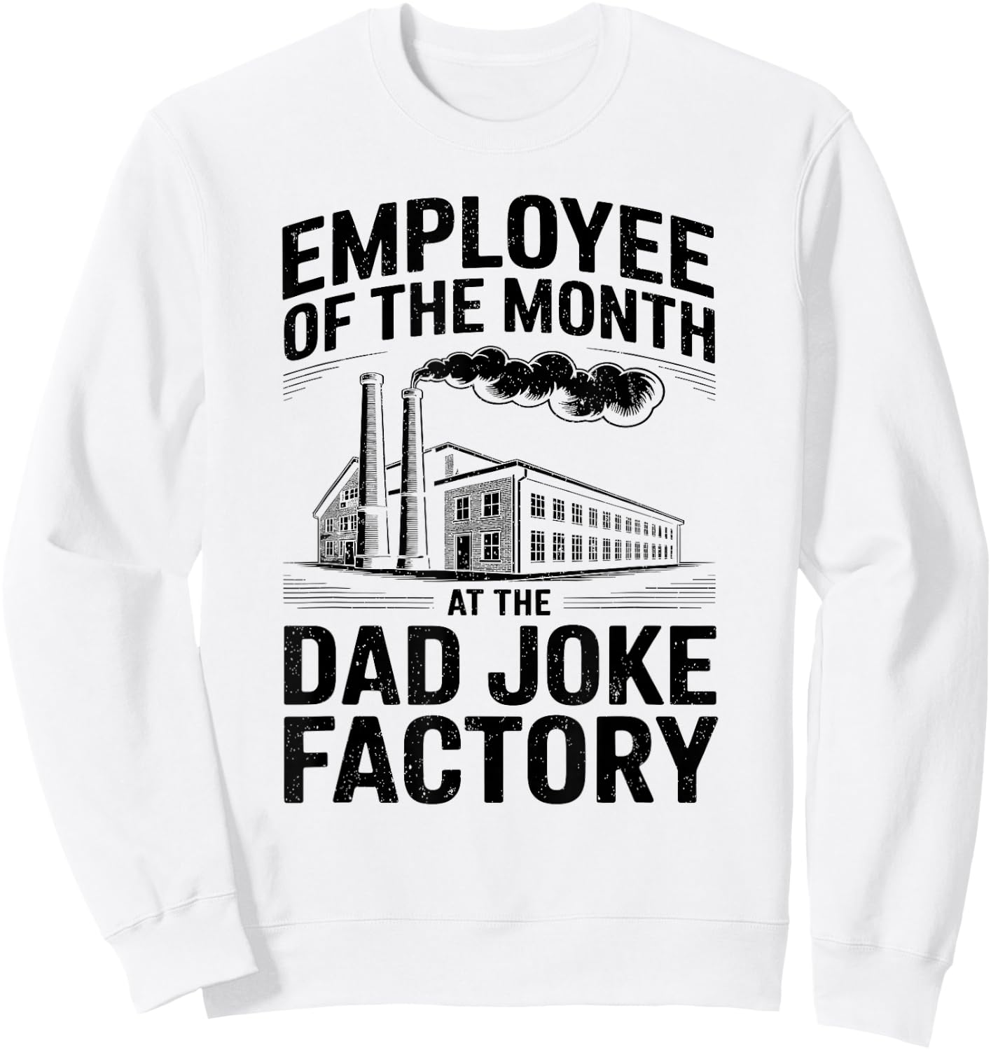 Employee of The Month At The Dad Joke Factory Humor Sweatshirt - Sweatshirt | White