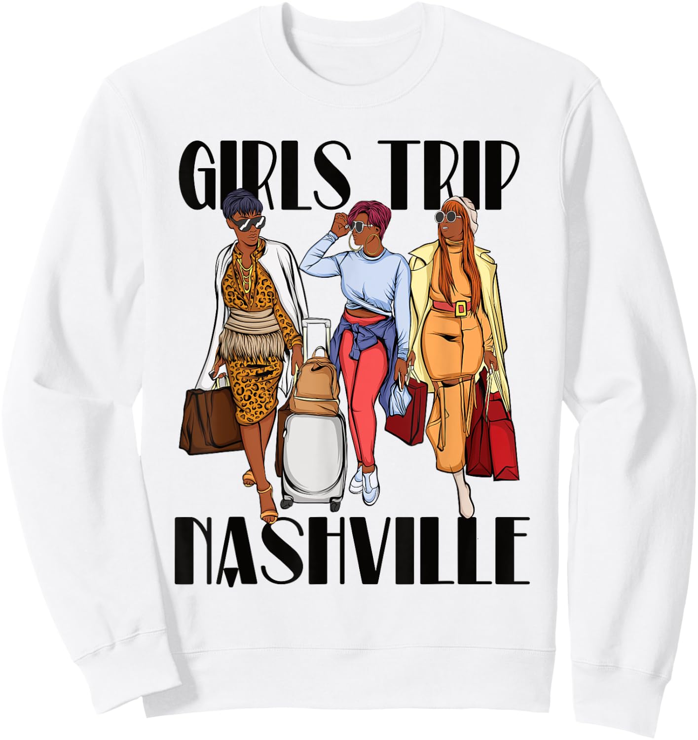 Girls Trip Nashville Vacation Weekend Black Women Sweatshirt - Sweatshirt | White