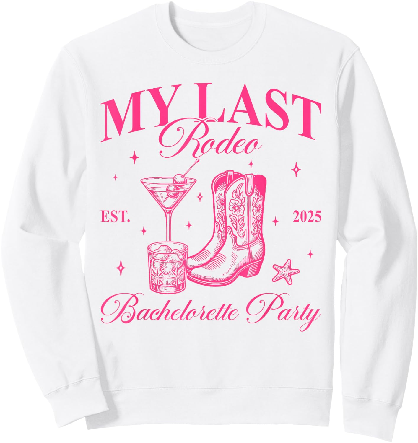 Funny My Last Rodeo Bachelorette Cowgirl Bachelorette Party Sweatshirt - Sweatshirt | White