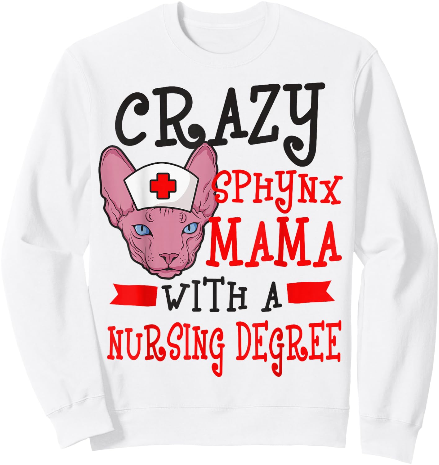 Sphynx Cat Mom Nurse RN CNA LPN Nursing School Student Sweatshirt - Sweatshirt | White