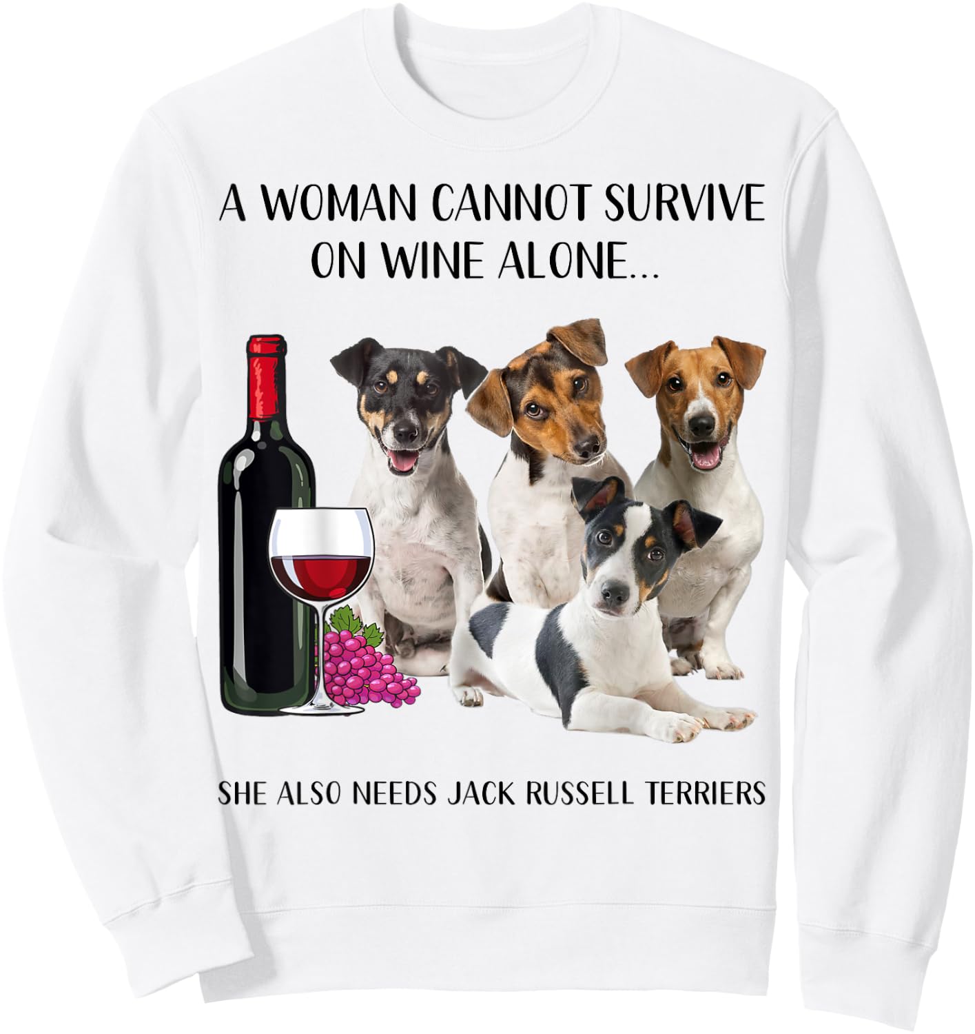 A Woman Cannot Survive On Wine Alone Jack Russell Terrier Sweatshirt - Sweatshirt | White