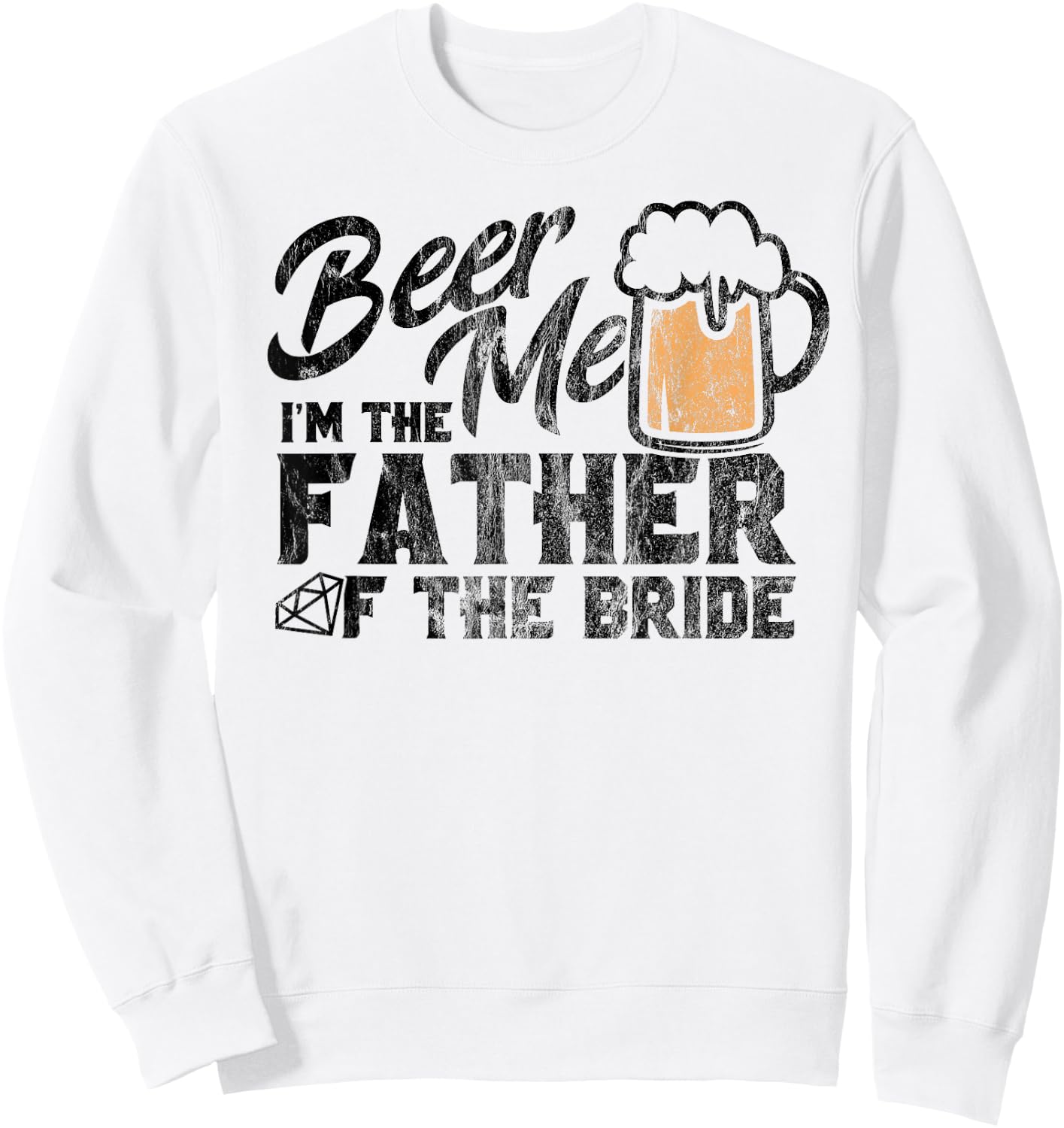 Wedding T Shirt for Dad of Bride Beer Me Father of the Bride Sweatshirt - Sweatshirt | White