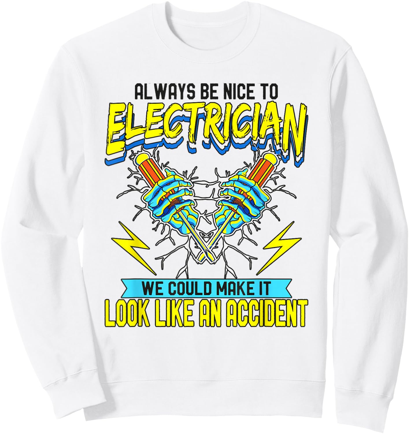 Always Be Nice To Electricians Journeyman Electrician Sweatshirt - Sweatshirt | White