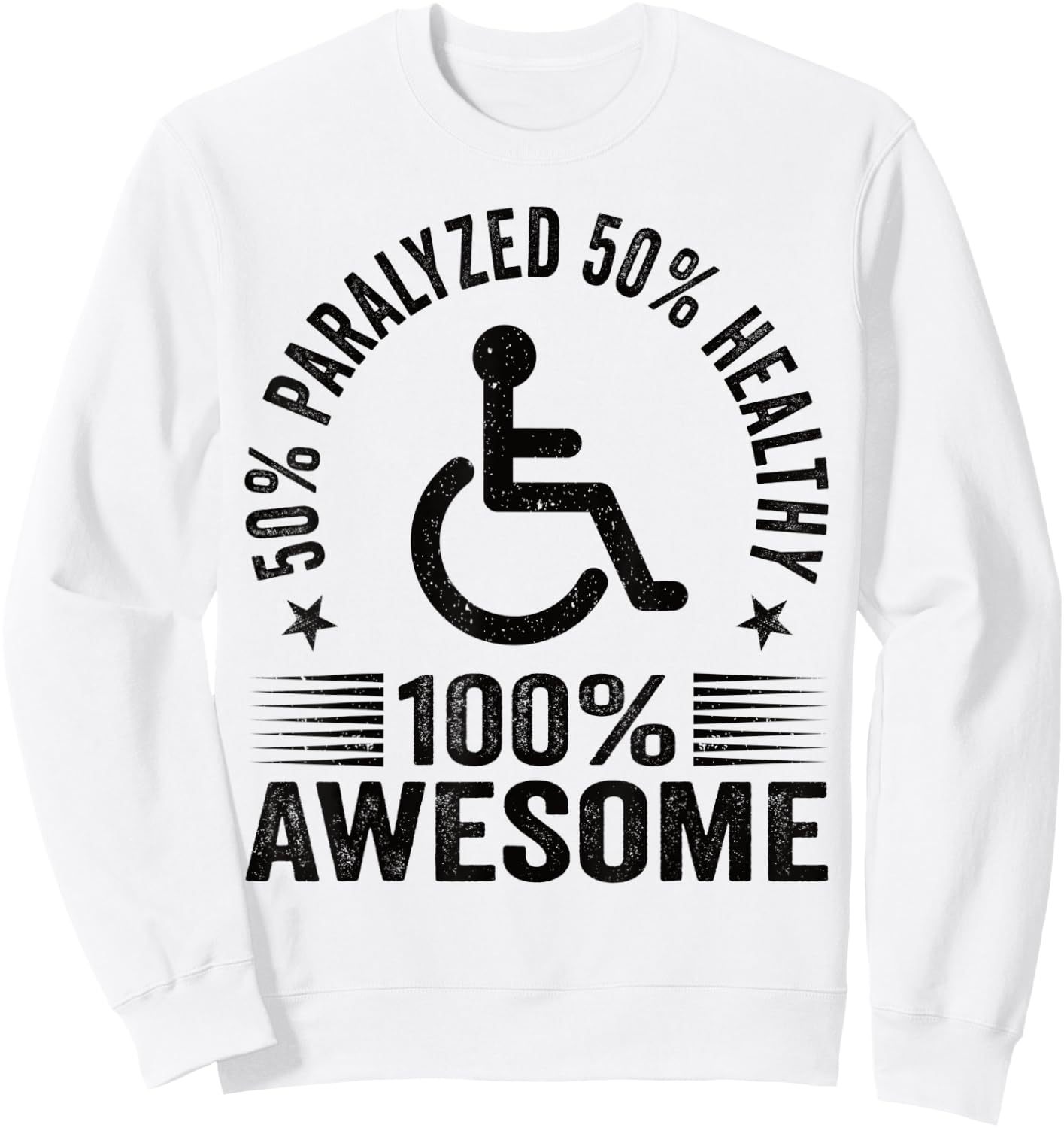 50% Paralyzed 50% Healthy 100% Awesome Wheelchair Paraplegic Sweatshirt - Sweatshirt | White