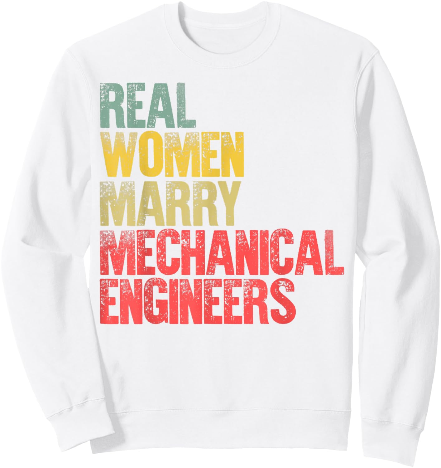 Funny Marriage Shirt Real Women Marry Mechanical Engineers Sweatshirt - Sweatshirt | White