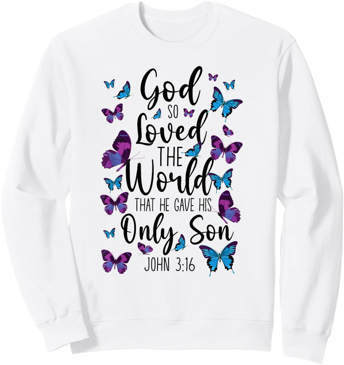 Christian Bible Verse Quote Butterfly John 3:16 Sweatshirt - Sweatshirt | White
