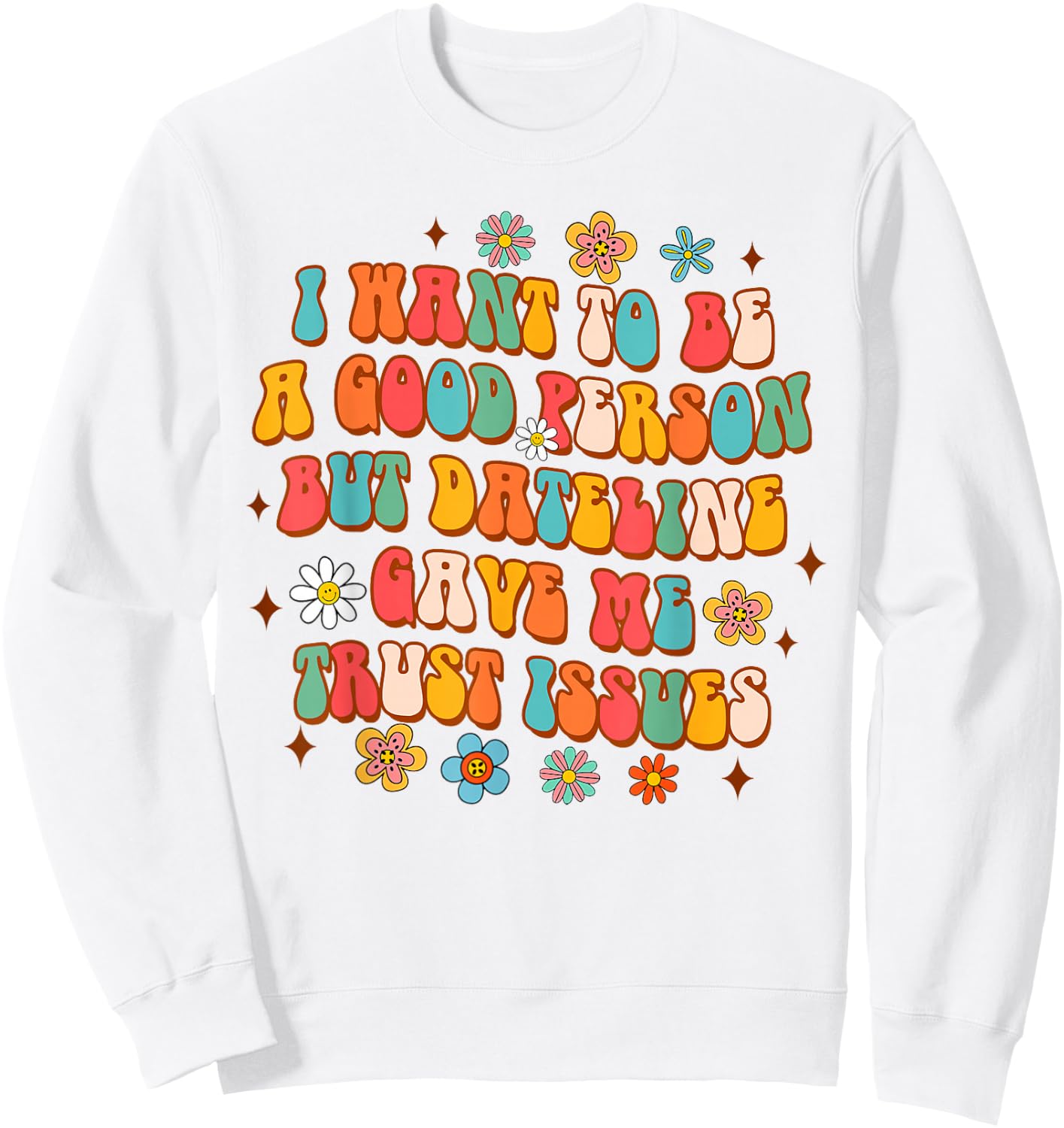 Funny Detective I Want To Be A Good Person But Dateline Sweatshirt - Sweatshirt | White