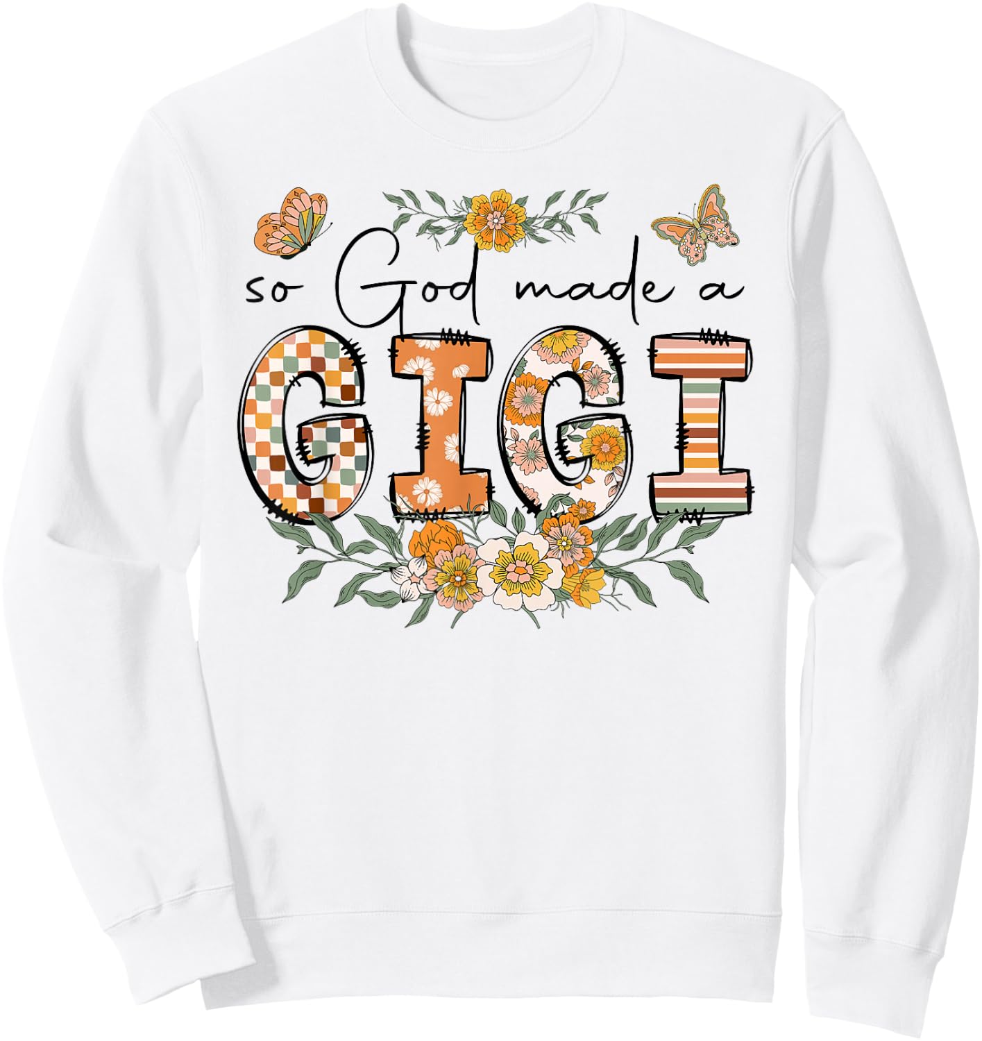 So God Made A Gigi Flower Happy Mothers Day Grandma Sweatshirt - Sweatshirt | White
