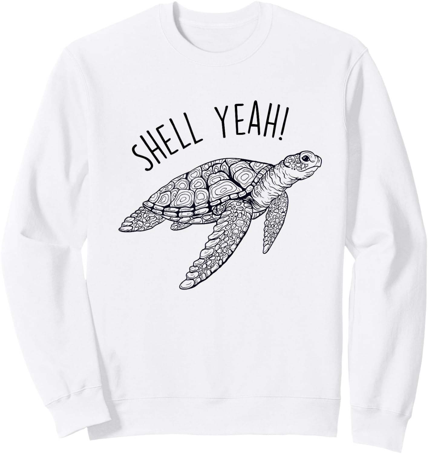 Shell Yeah Funny Sea Turtle Earth Day Save the Ocean Sweatshirt - Sweatshirt | White