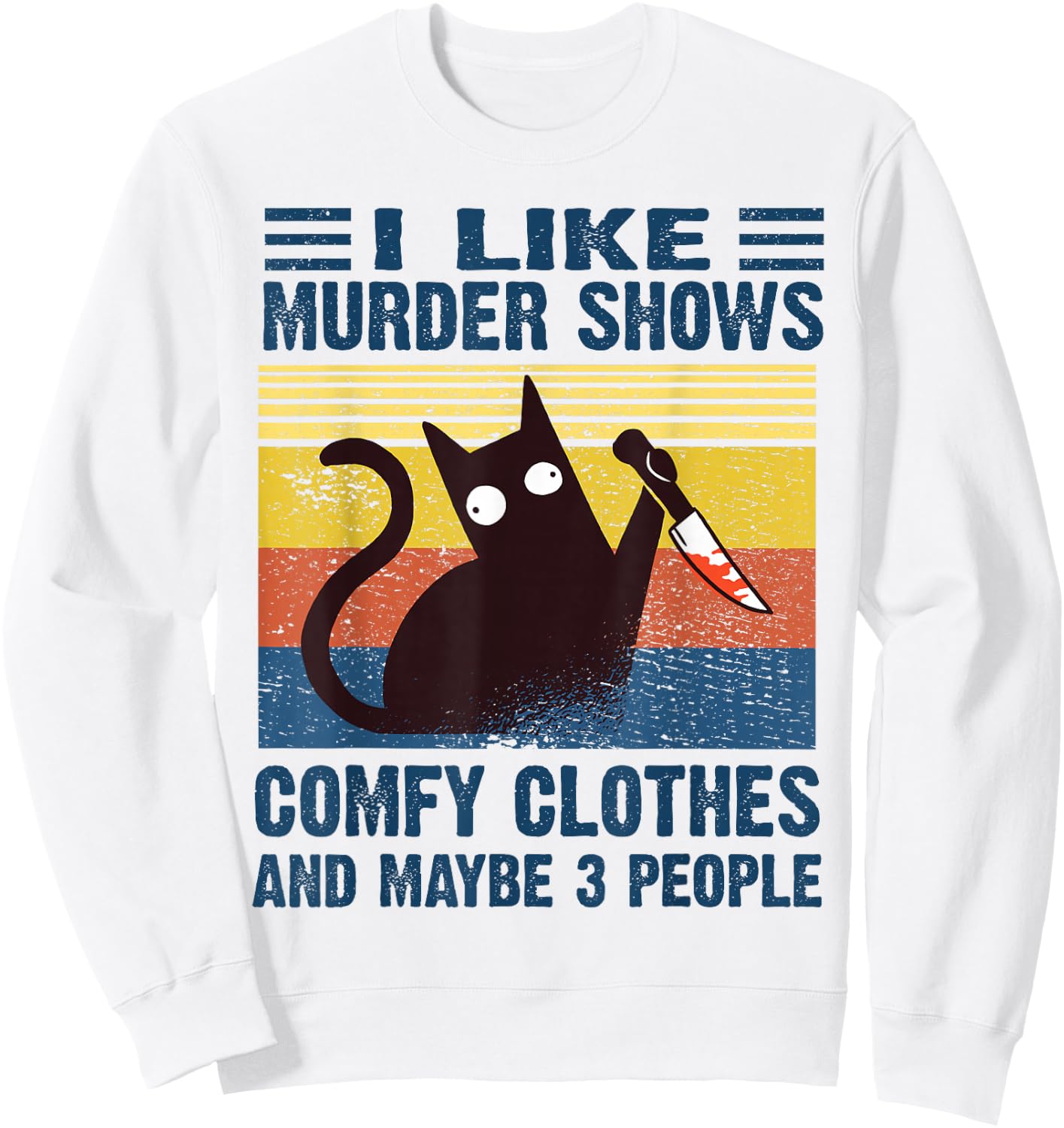 Funny I Like Murder Shows Comfy Clothes and Maybe 3 People Sweatshirt - Sweatshirt | White