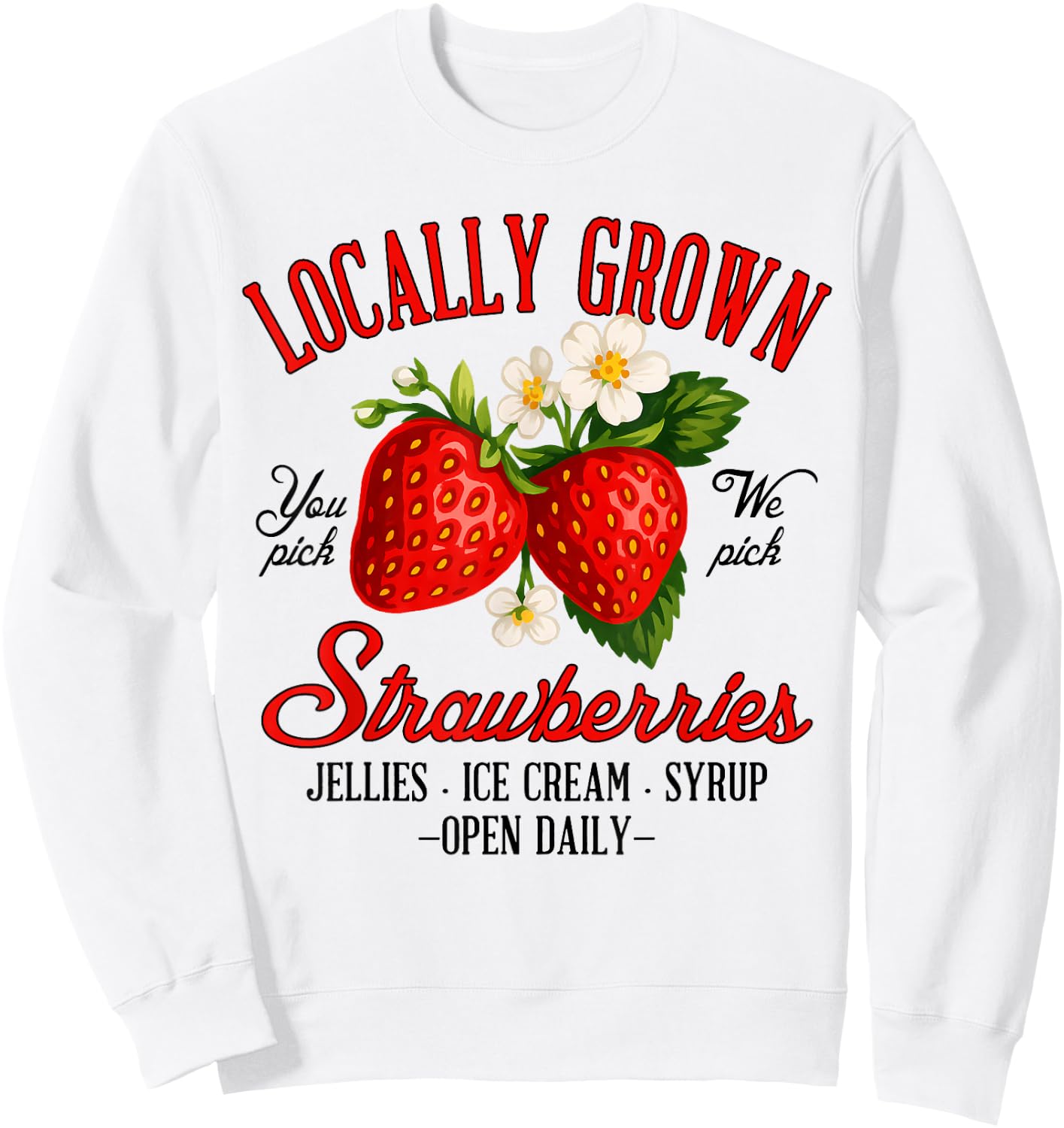 Strawberry Lover Farmers Market Locally A Grown Strawberries Sweatshirt - Sweatshirt | White