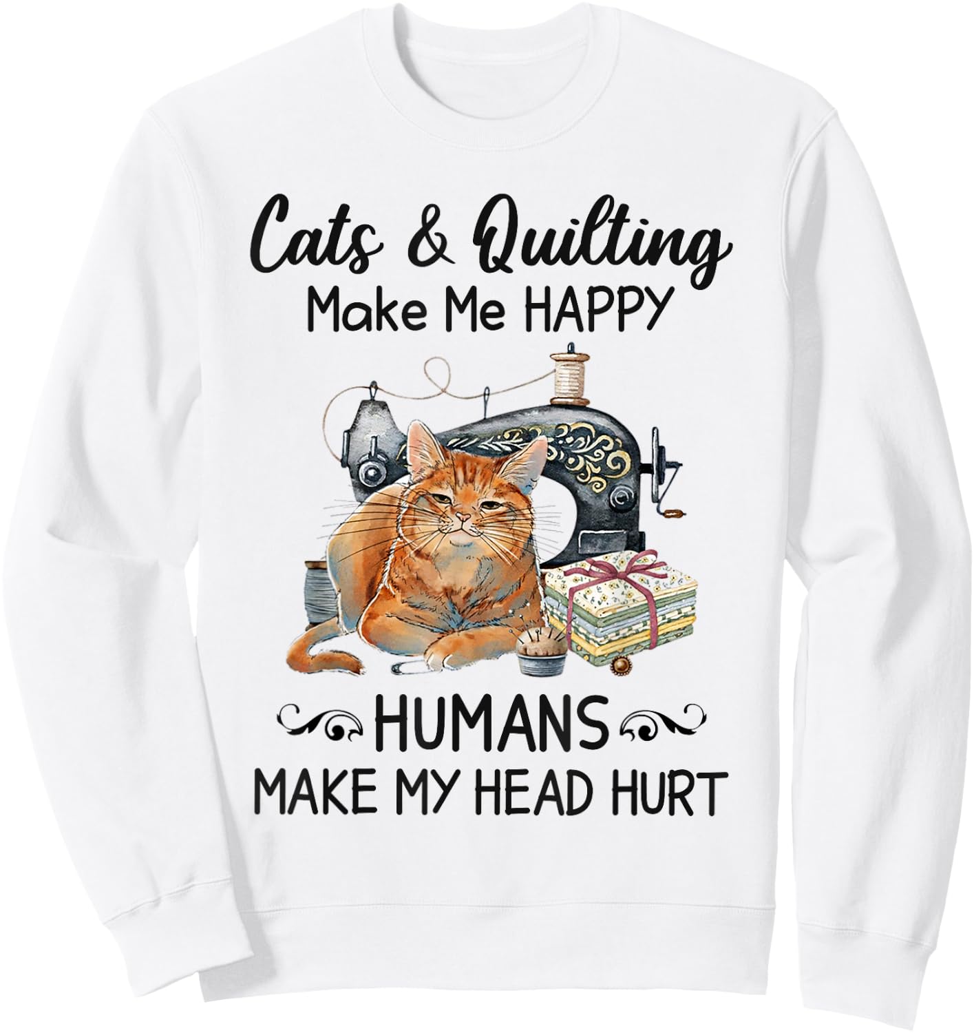 Cats & Quilting Make Me Happy Sweatshirt - Sweatshirt | White